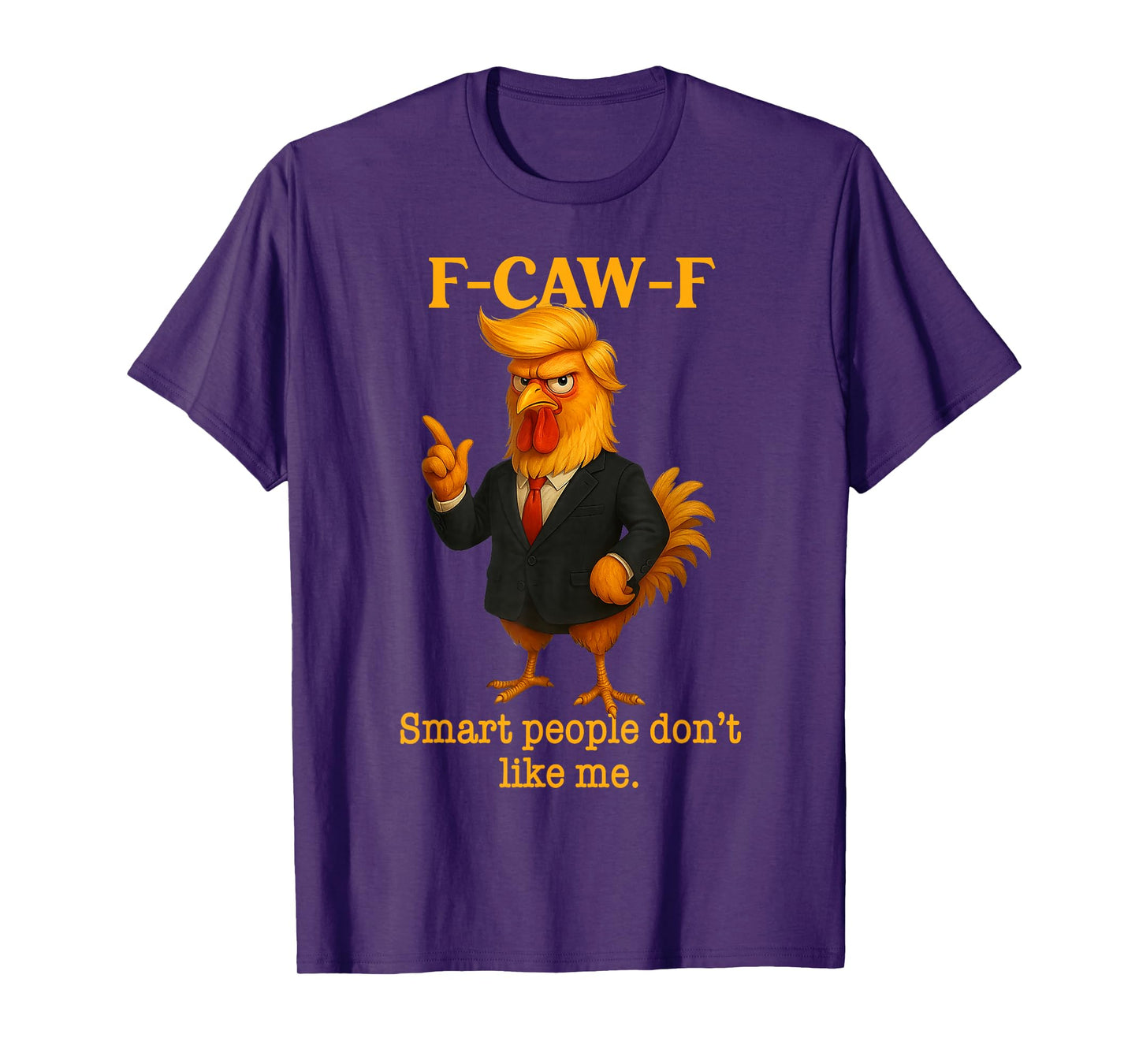 F-Caw-F Chicken Smart People Don't Like Me Funny Rooster T-Shirt