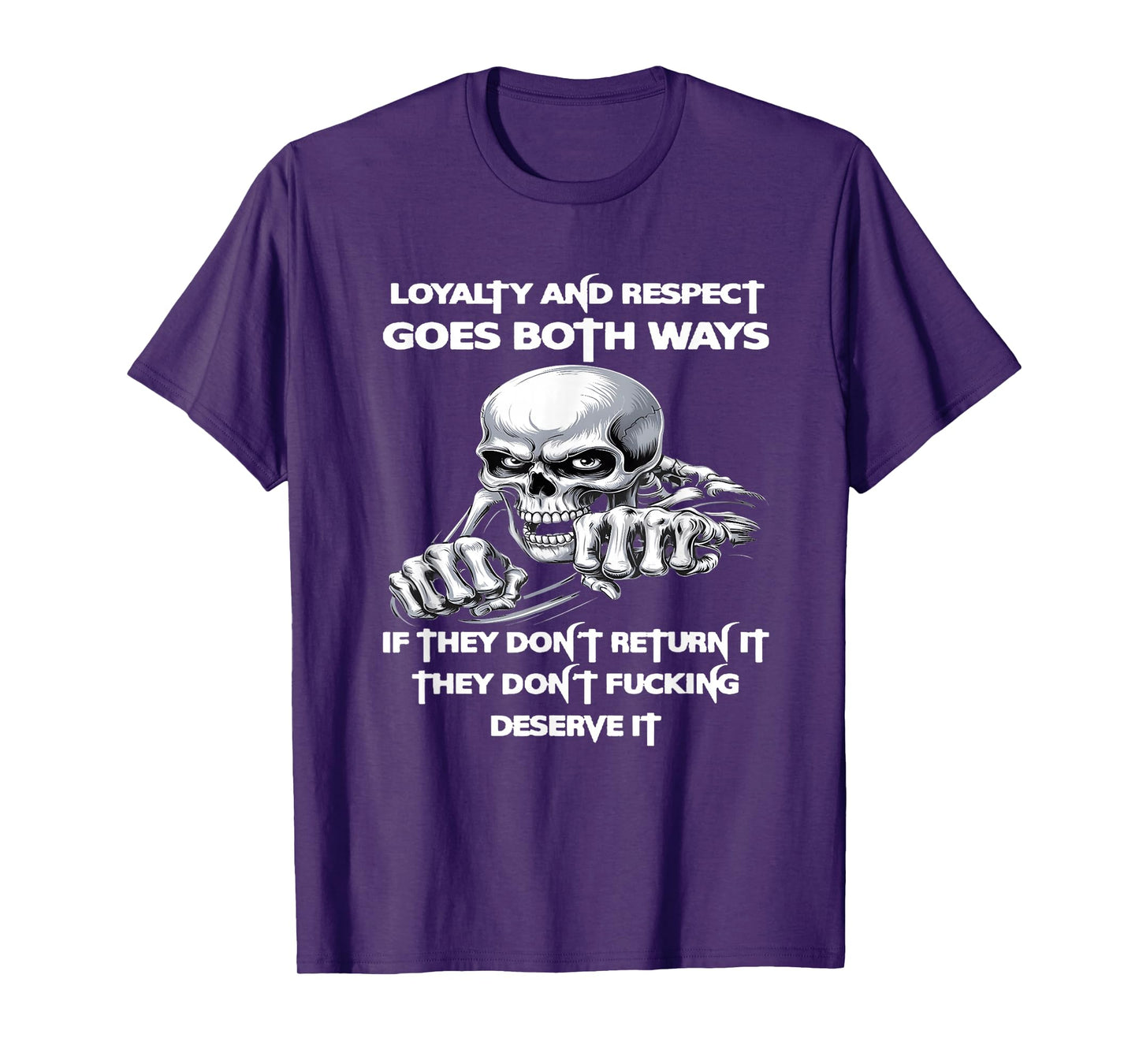 Loyalty and Respect goes Both Ways if They Don't Return it T-Shirt