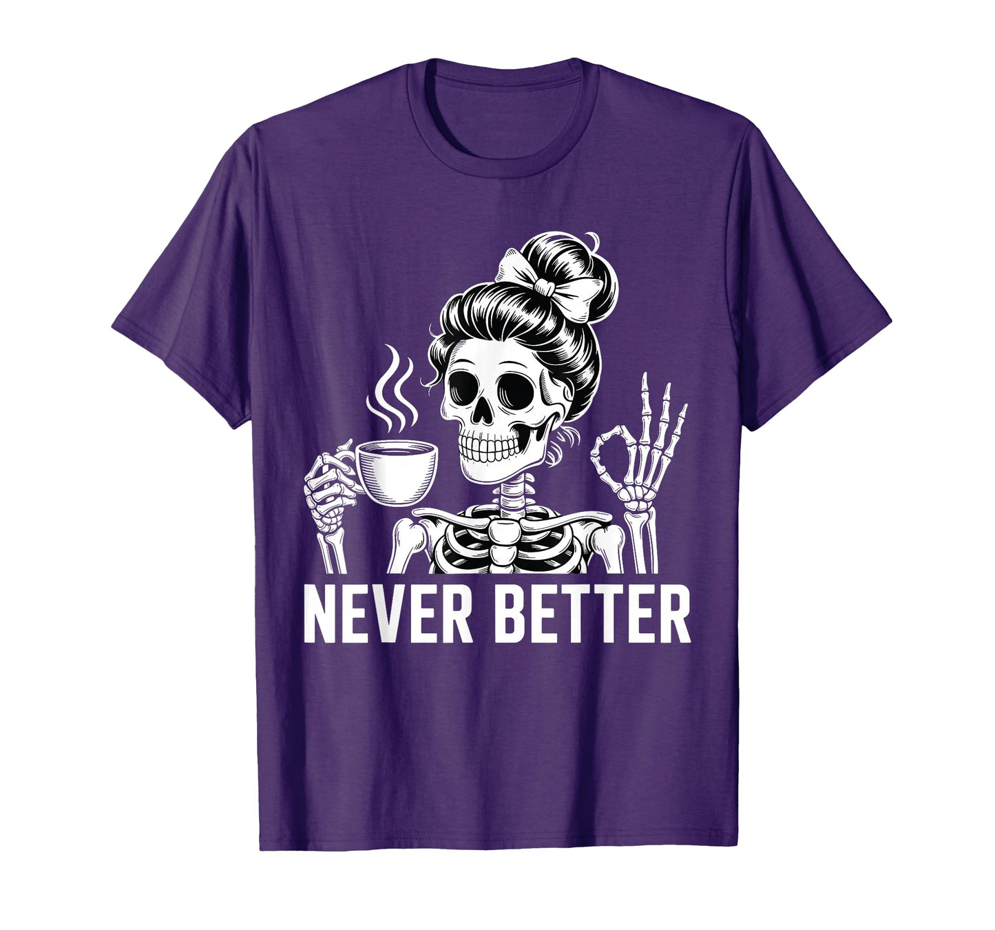Skeleton Drinking Coffee Never Better for Women Halloween T-Shirt