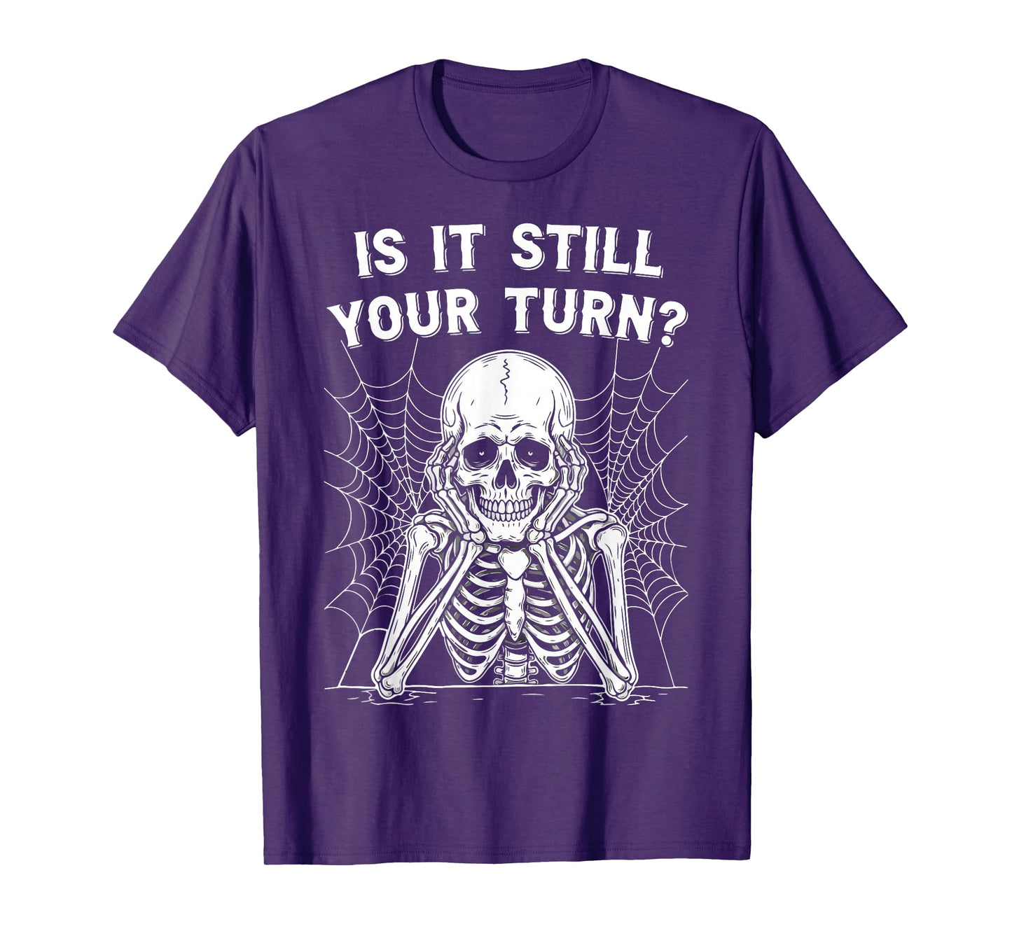 is It Still Your Turn Funny Skeleton Gamer Meme Halloween T-Shirt