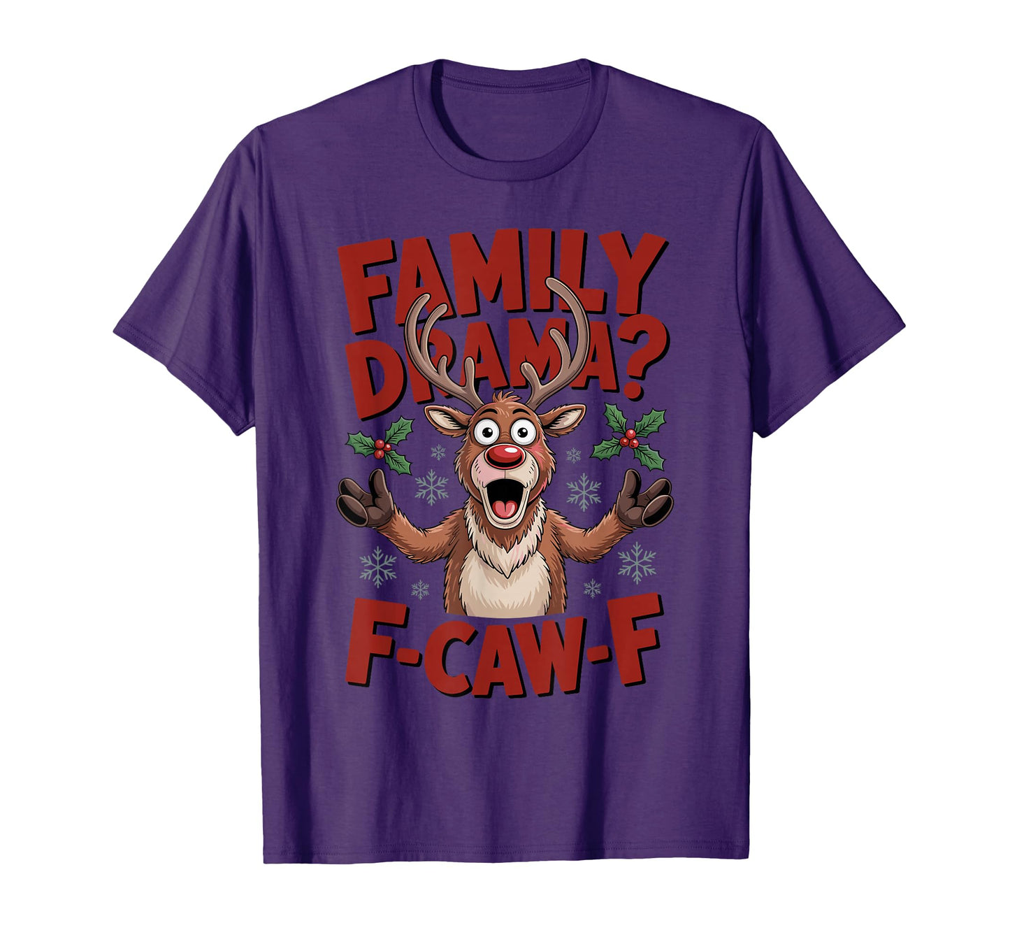 Christmas Reindeer Family Drama F-CAW-F Sarcastic Laugh Fun T-Shirt