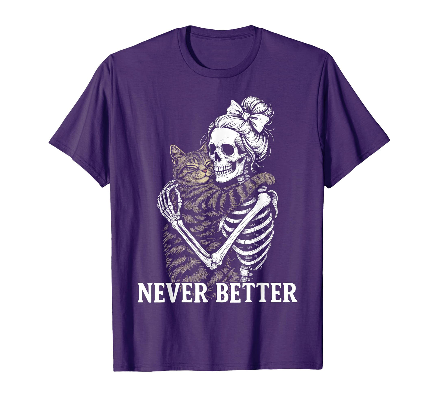 Never Better Skeleton Hugging Cat Funny Halloween Cat Lover T-Shirt