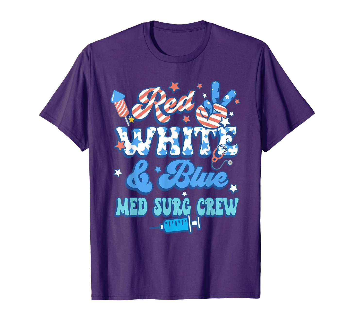 Red White Blue Med Surg Crew Med Surg Nurse 4th Of July T-Shirt