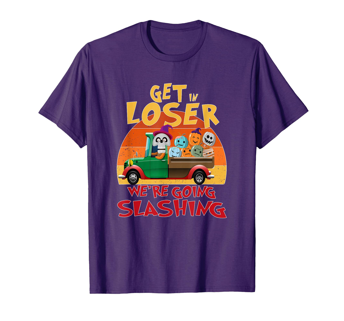 Get in Loser We're Going Slashing Funny Halloween Pumpkins T-Shirt