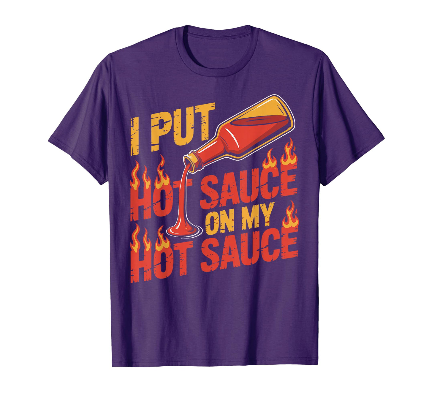 I Put Hot Sauce On My Hot Sauce Funny Spicy Hot Sauce Lover T-Shirt
