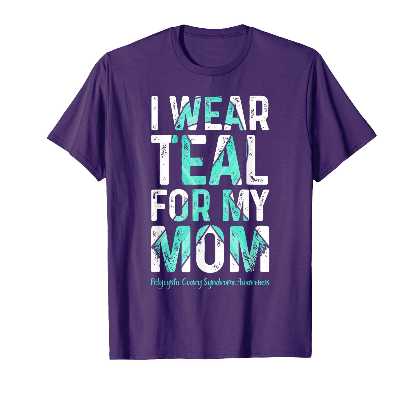 I Wear Teal For My Mom - PCOS Awareness T-Shirt