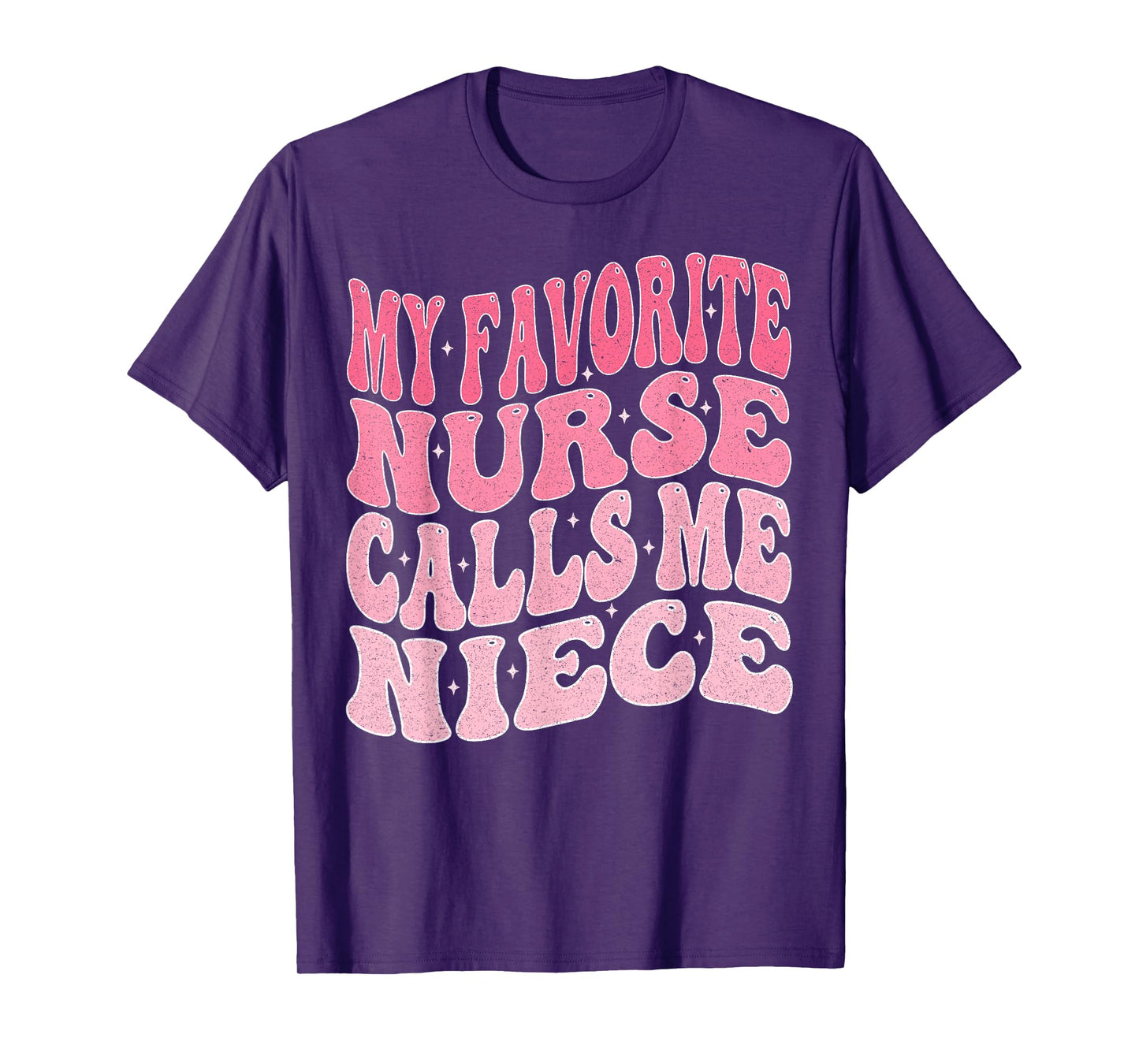 My Favorite Nurse Calls Me Niece for Aunt Uncle T-Shirt