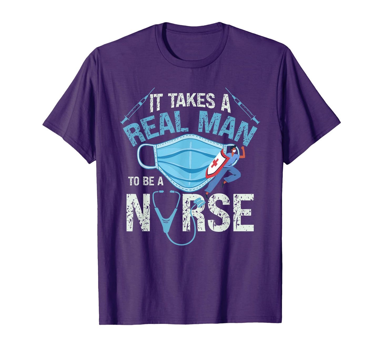 It Takes A Real Man To Be A Nurse Design Nursing T-Shirt