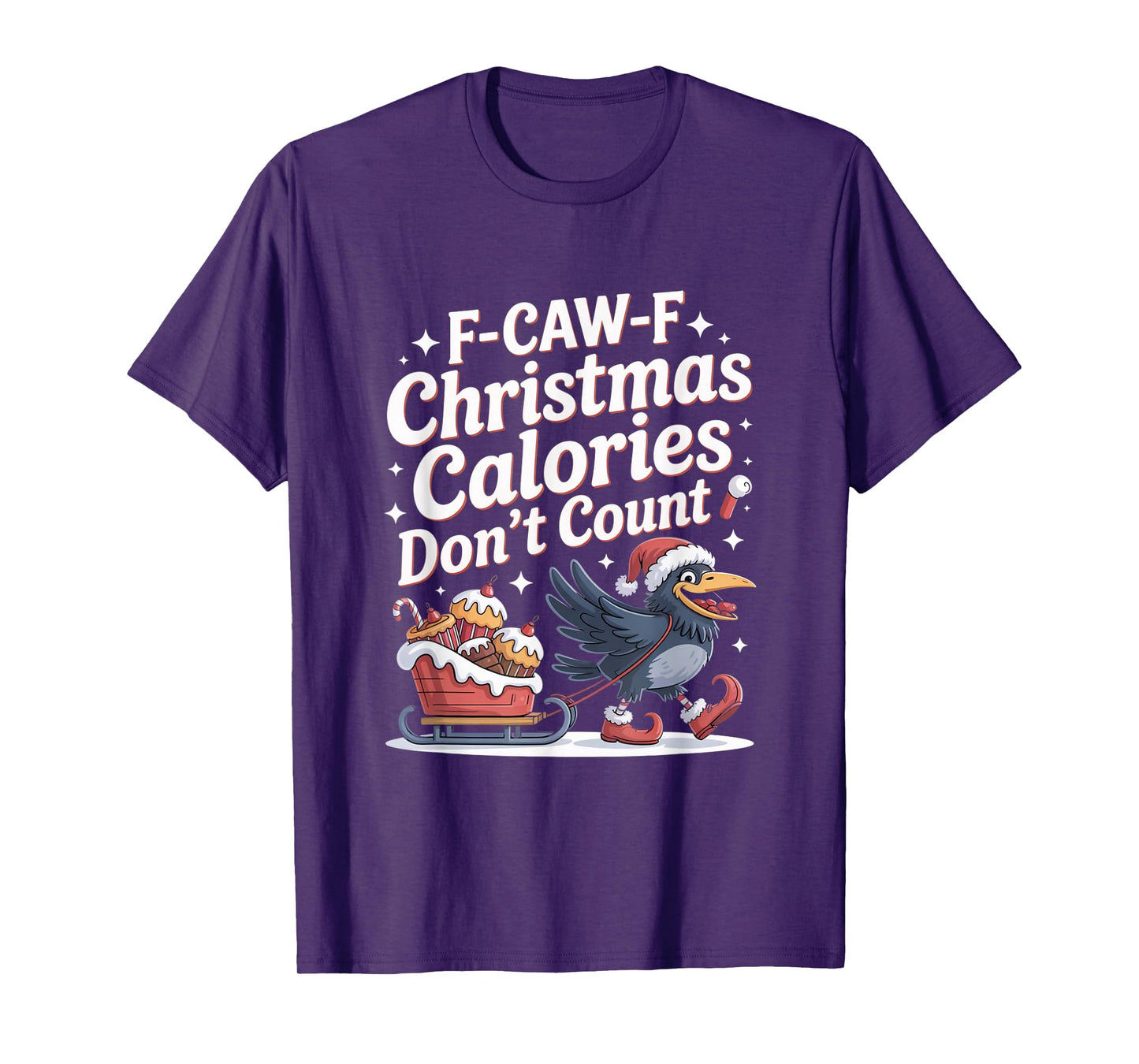 F-Caw-F Crow Christmas Calories Don't Count T-Shirt