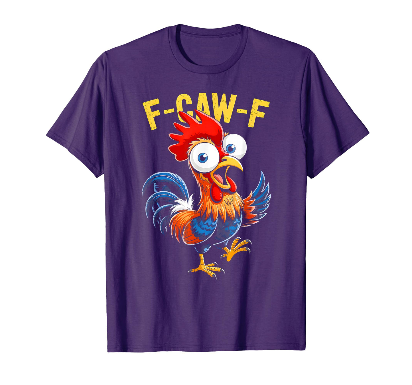 F-Caw-F Funny Humor Quote Rooster Meme Chicken Men Women T-Shirt