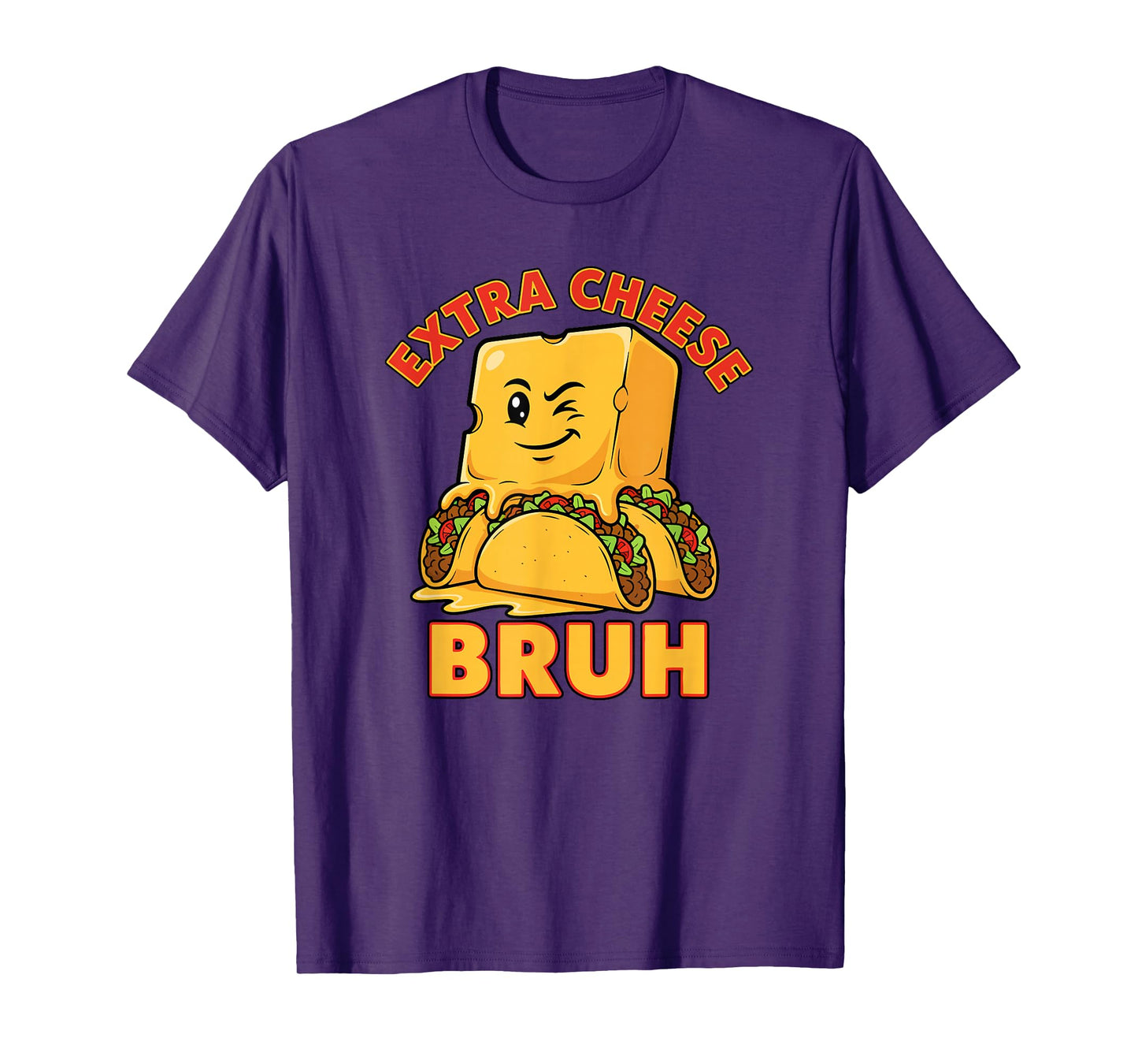 Extra Cheese Bruh Funny Melty Taco Cinco De Mayo Joke T-Shirt