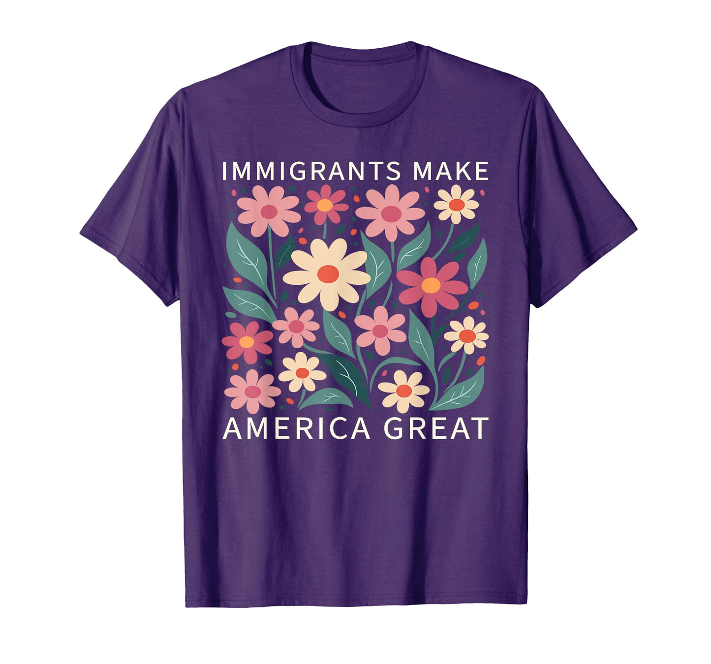 Immigrants Make America Great Wild Floral Flowers Boho T-Shirt