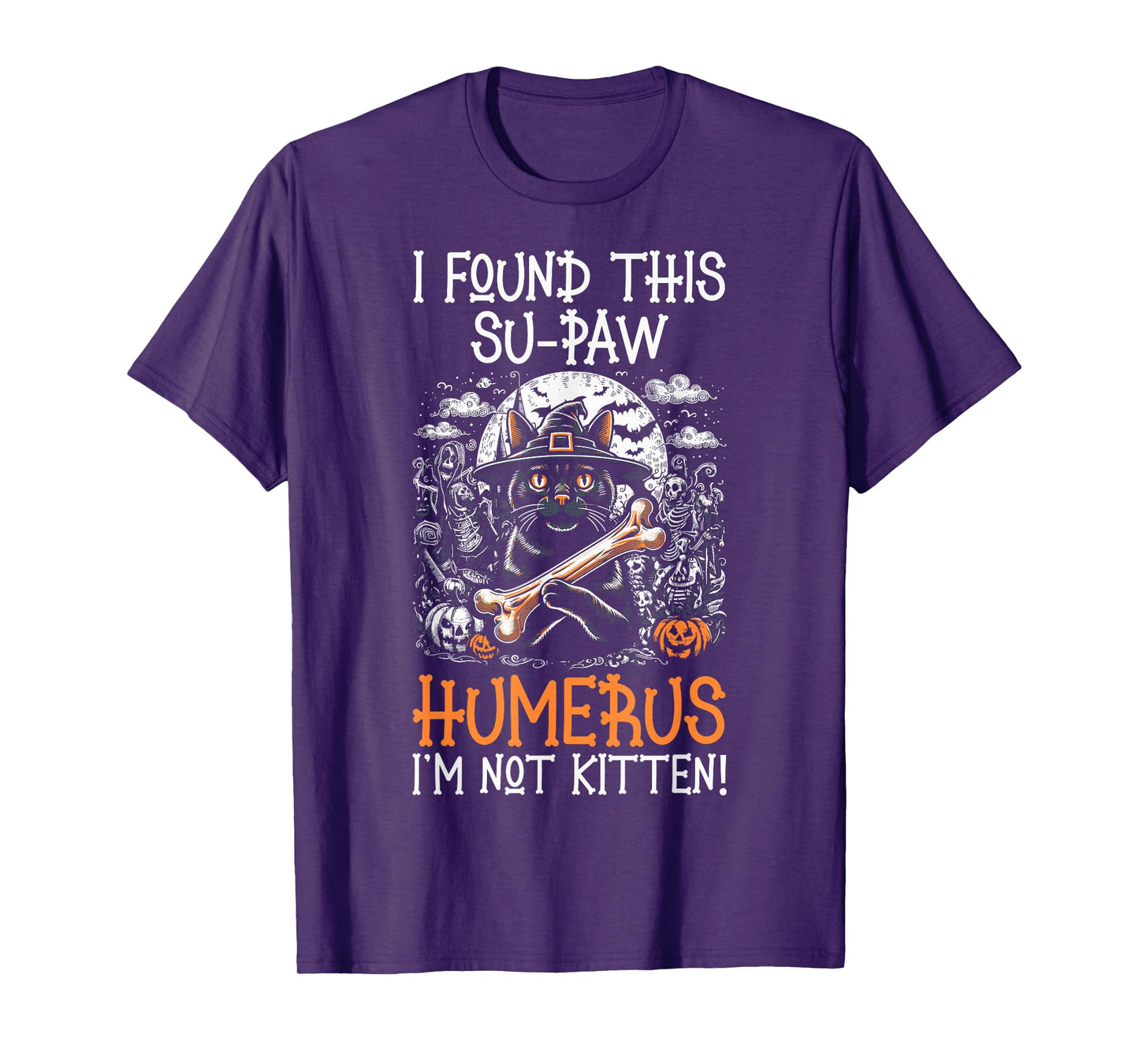 I Found This Su-Paw Humerus I'm Not Kitten - Cat Halloween T-Shirt