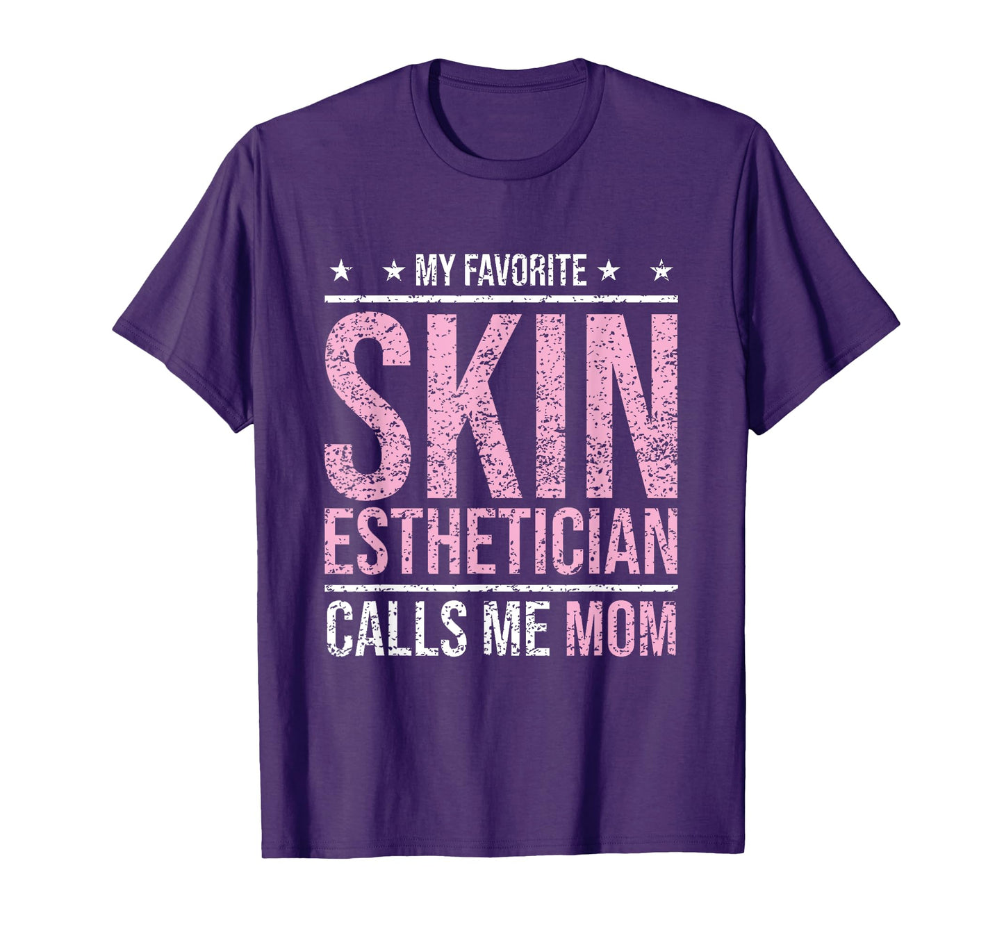 My Favorite Skin Esthetician Calls Me Mom Esthetician T-Shirt