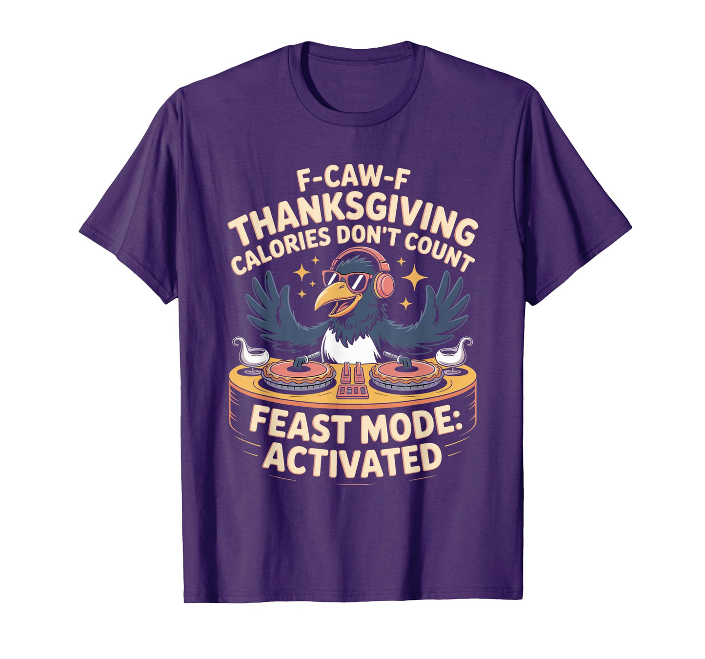 F-CAW-F Crow Thanksgiving Calories Don't Count Funny Turkey T-Shirt