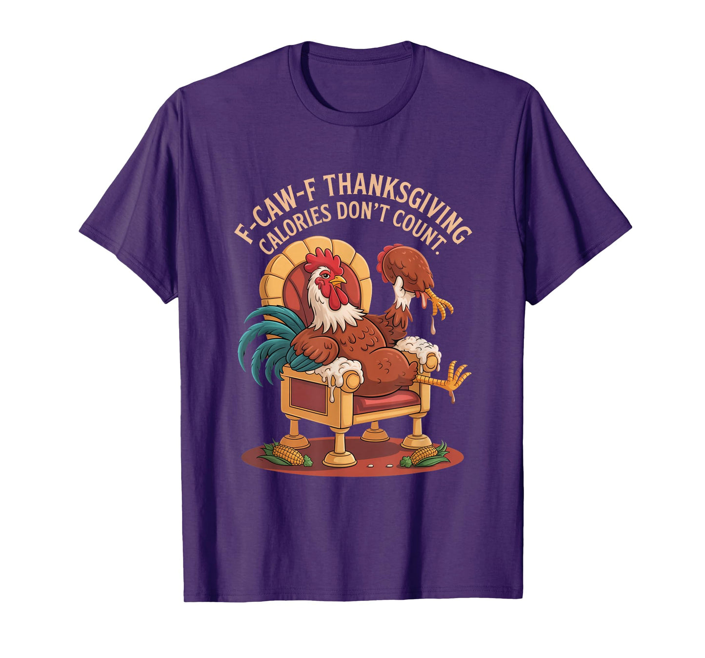 F-CAW-F Crow Thanksgiving Calories Don't Count Funny Turkey T-Shirt