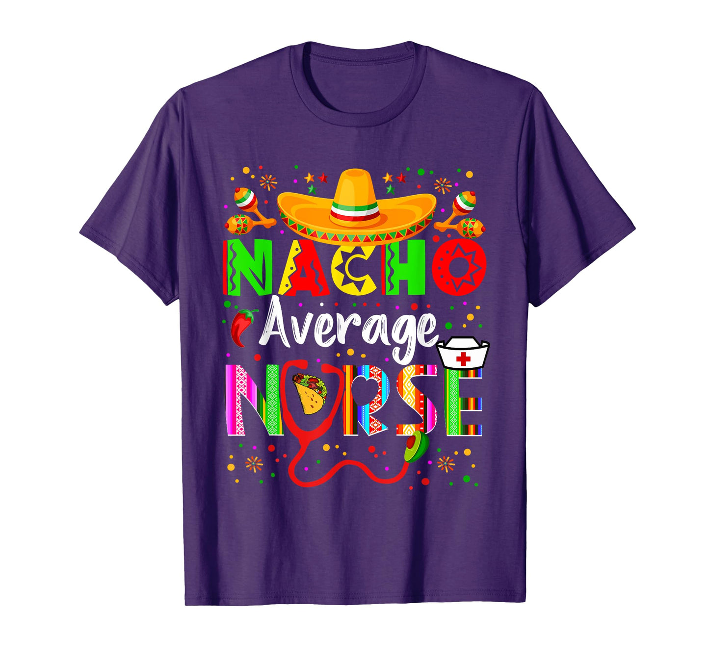 Nacho Average Nurse Cinco De Mayo Fiesta Mexican Nursing T-Shirt