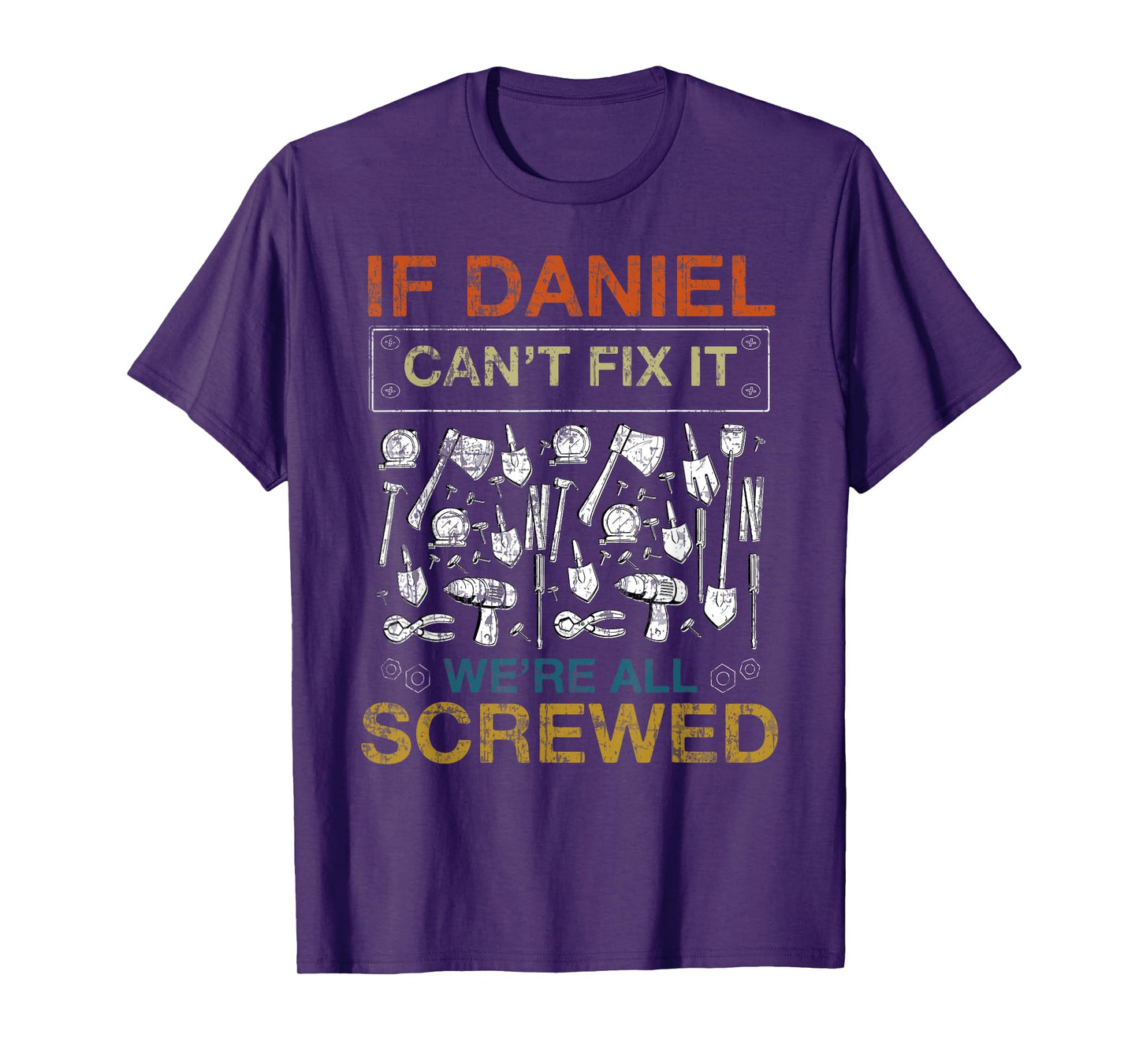 If Daniel Can't Fix It We're All Screwed Funny Tee T-Shirt