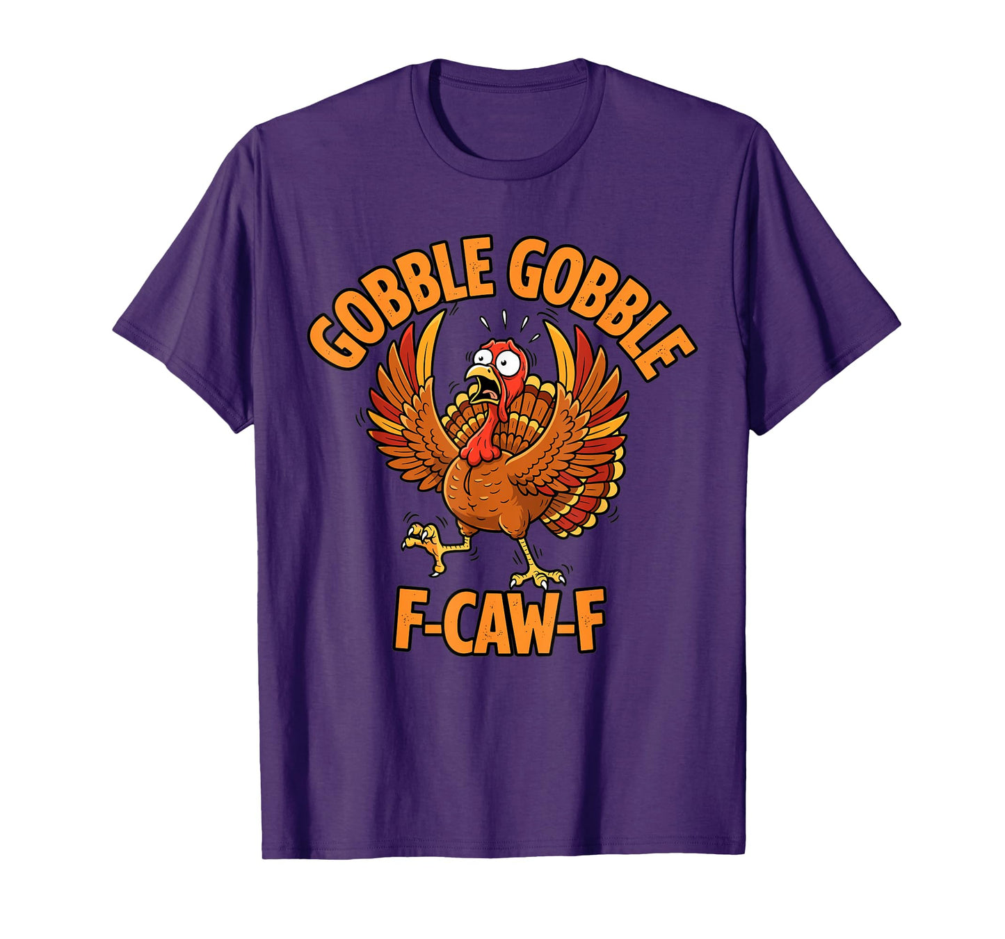 Funny Thanksgiving Turkey Gobble Gobble F Caw F T-Shirt