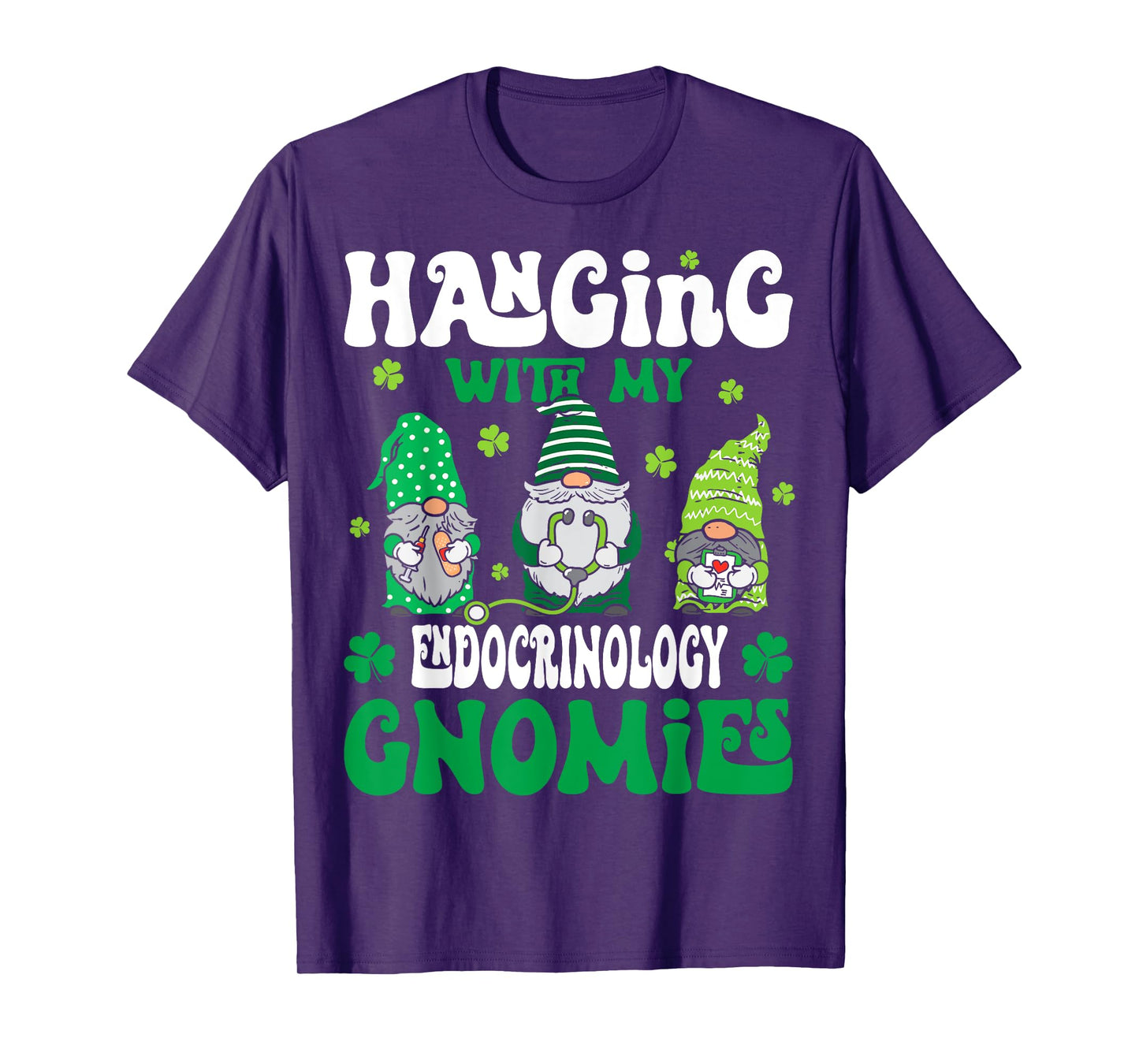 Hanging With My Gnomies Endocrinology nurse St Patricks Day T-Shirt
