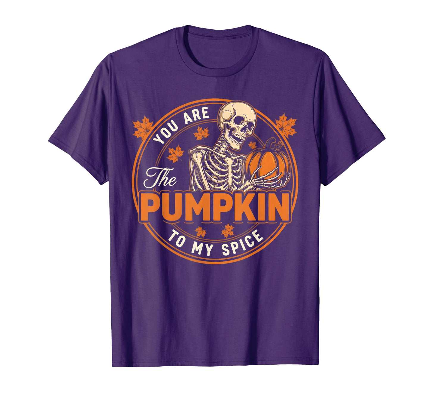 You are The Pumpkin to My Spice Funny Halloween Skeleton T-Shirt