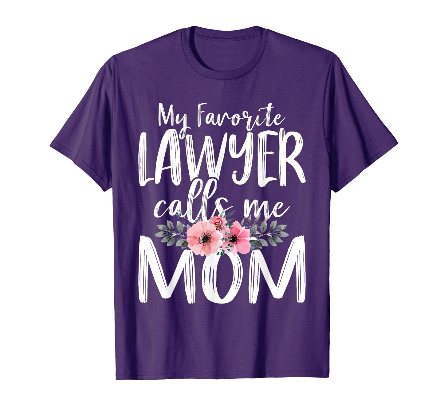 My Favorite Lawyer Calls Me Mom Mother's Day Attorney At law T-Shirt
