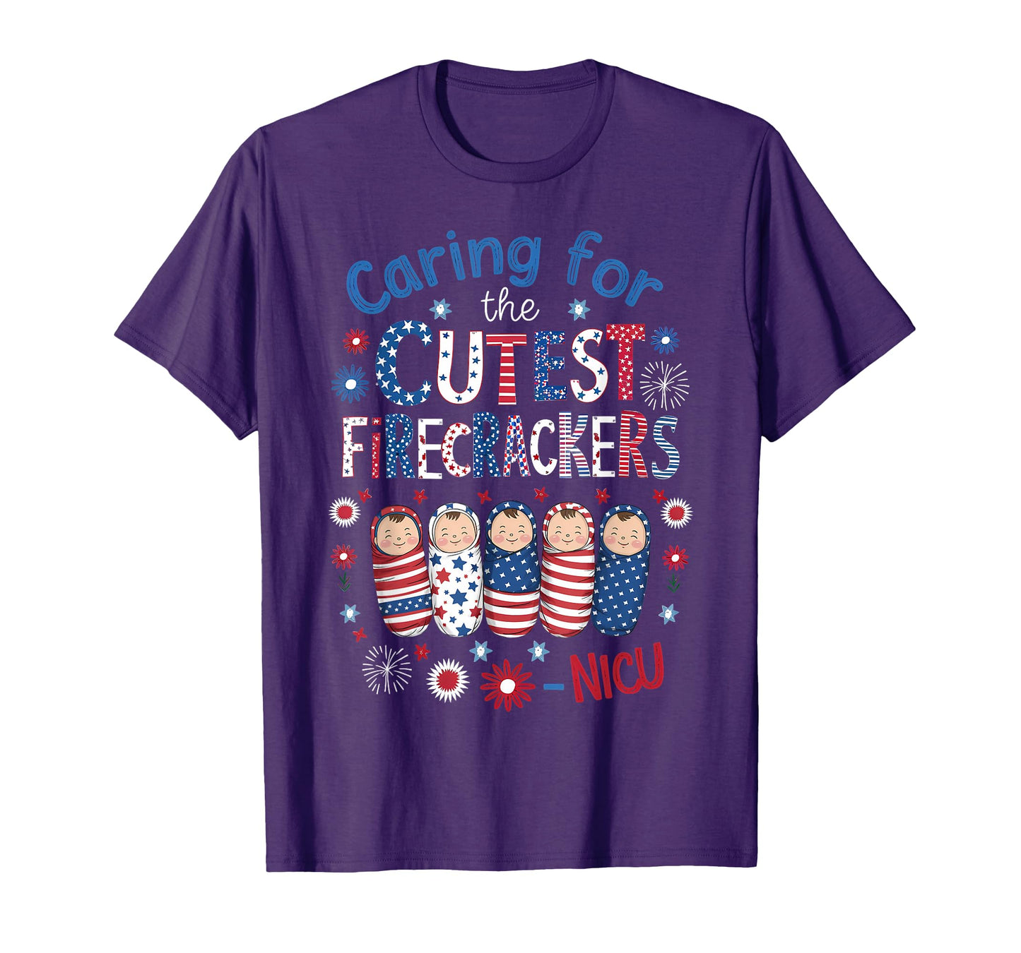 Caring For The Cutest Firecrackers NICU Nurse 4th Of July T-Shirt for Women Men
