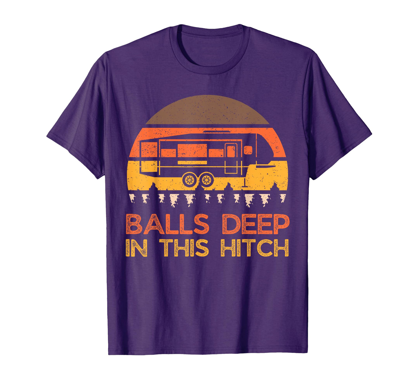 Balls Deep In This Hitch, Funny Camping, Retro 5th Wheel T-Shirt
