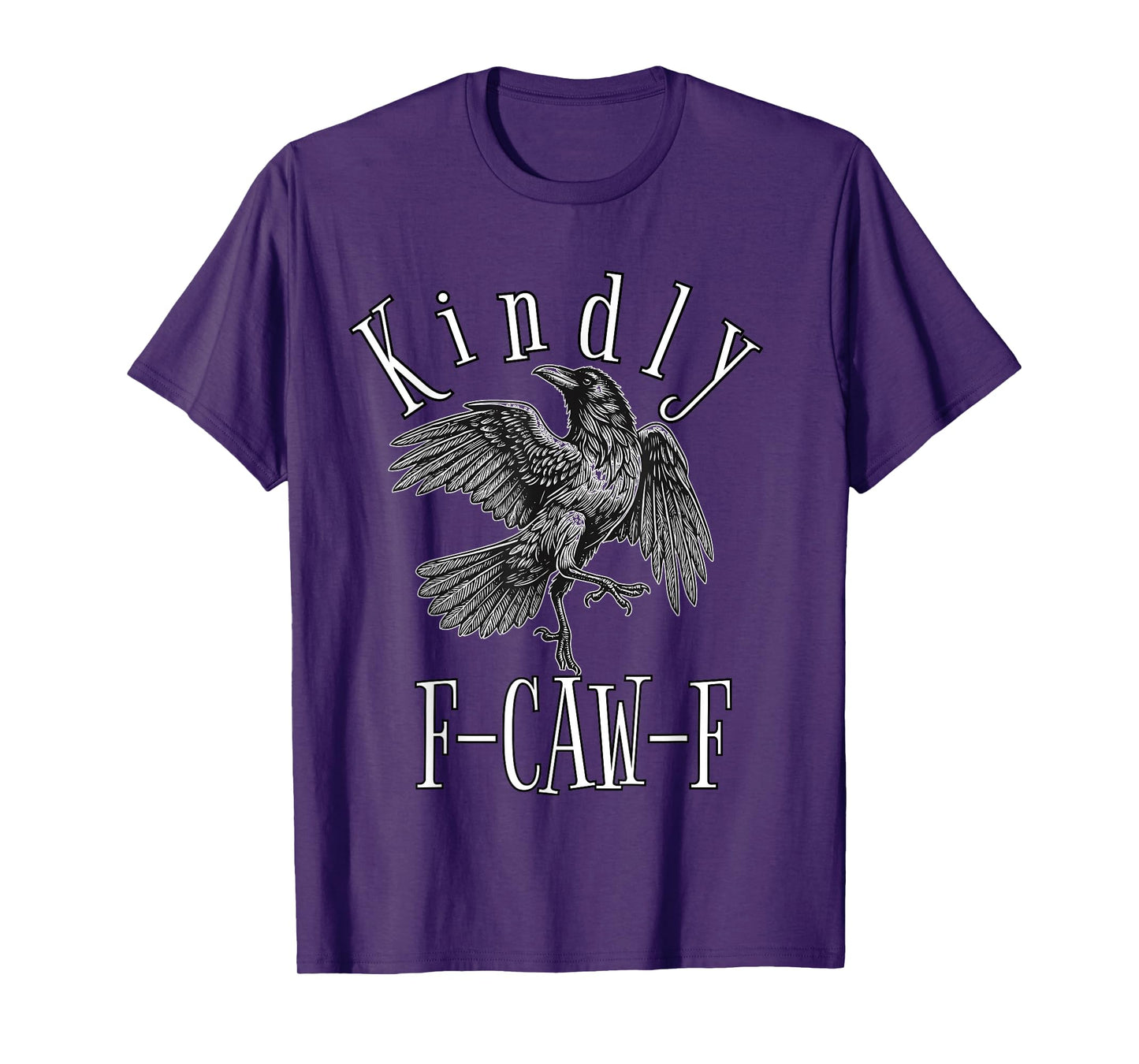 Funny Kindly F Caw F Raven Bird Saying Graphic F-Caw-F Crow T-Shirt
