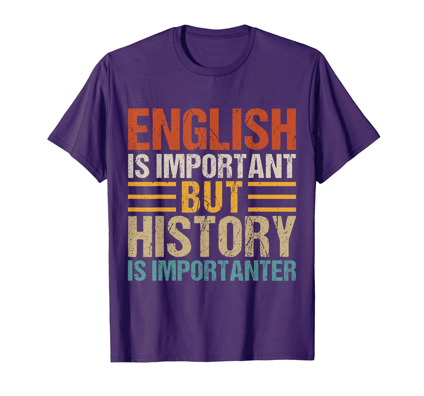English Is Important But History Is Importanter Teachers Men Women Girls Kids T-Shirt