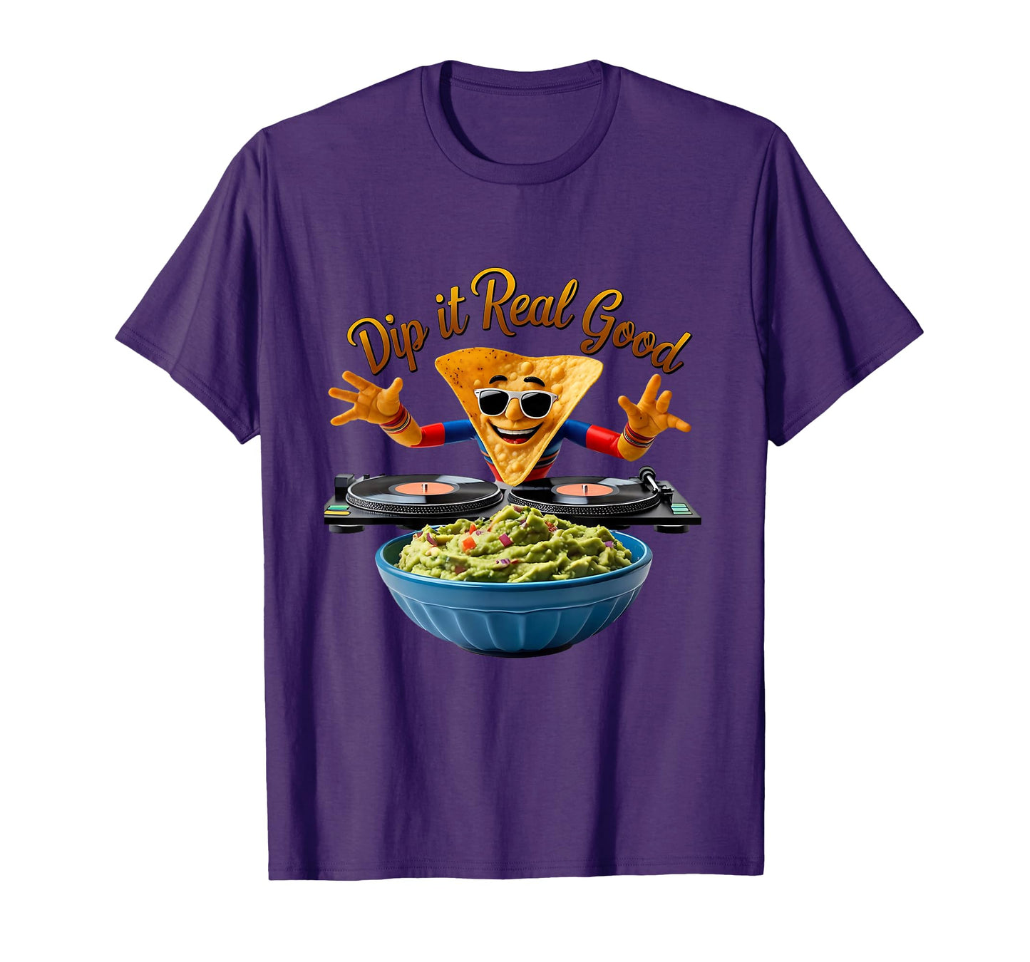 Dip It Real Good Funny Guac Nacho DJ Pun T-Shirt