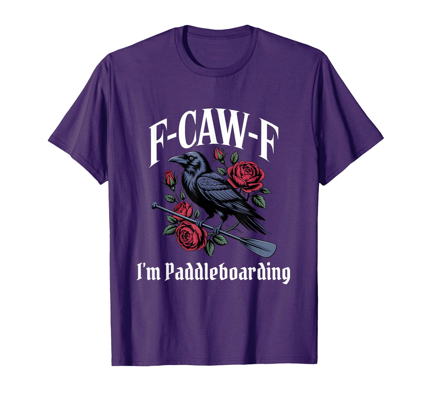 Paddleboarding Funny F-Caw-F Gothic T-Shirt