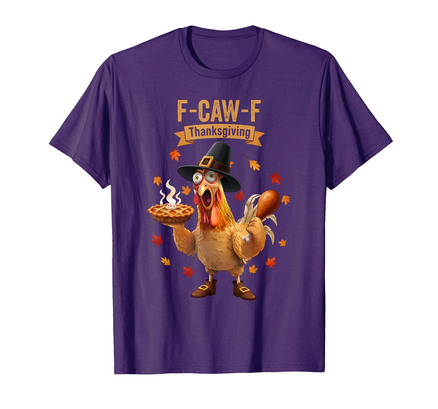 Rooster Chicken Thanksgiving F-CAW-F Turkey Pumpkin Pie Fall T-Shirt