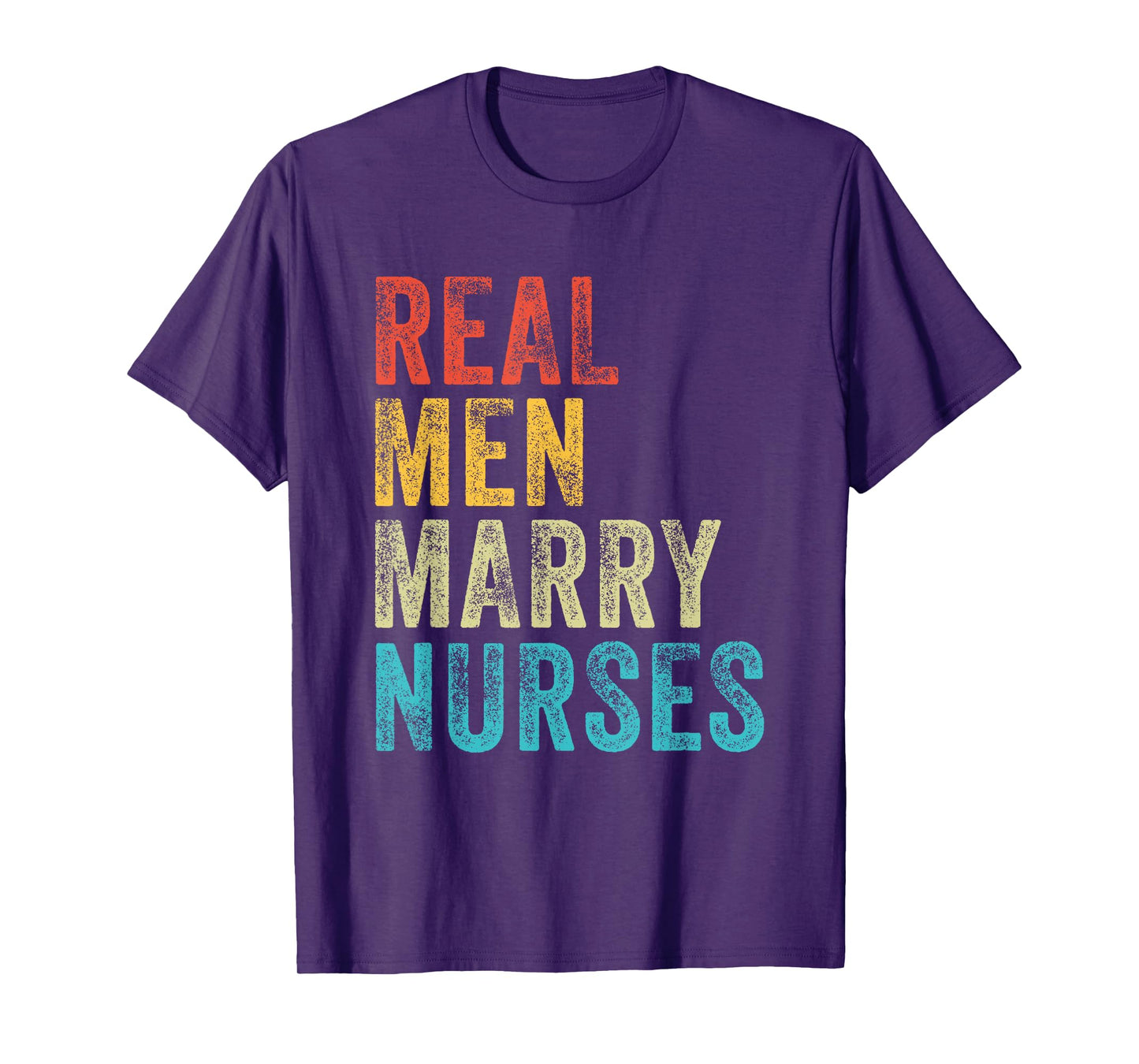Real Men Marry Nurses Future Husband Wife Engagement Funny T-Shirt