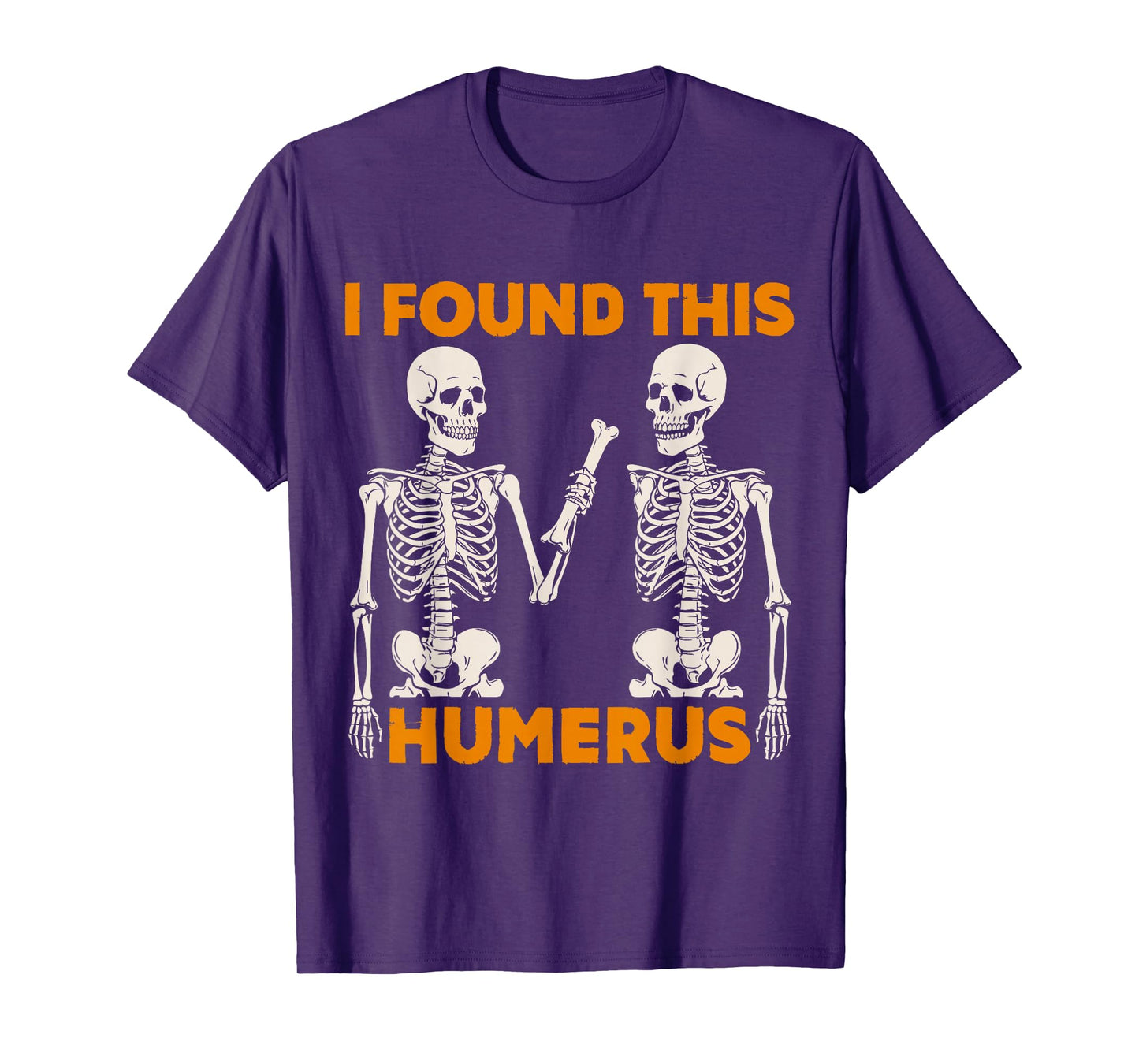 Halloween Skeleton I Found Humerus Funny Costume Men Women T-Shirt