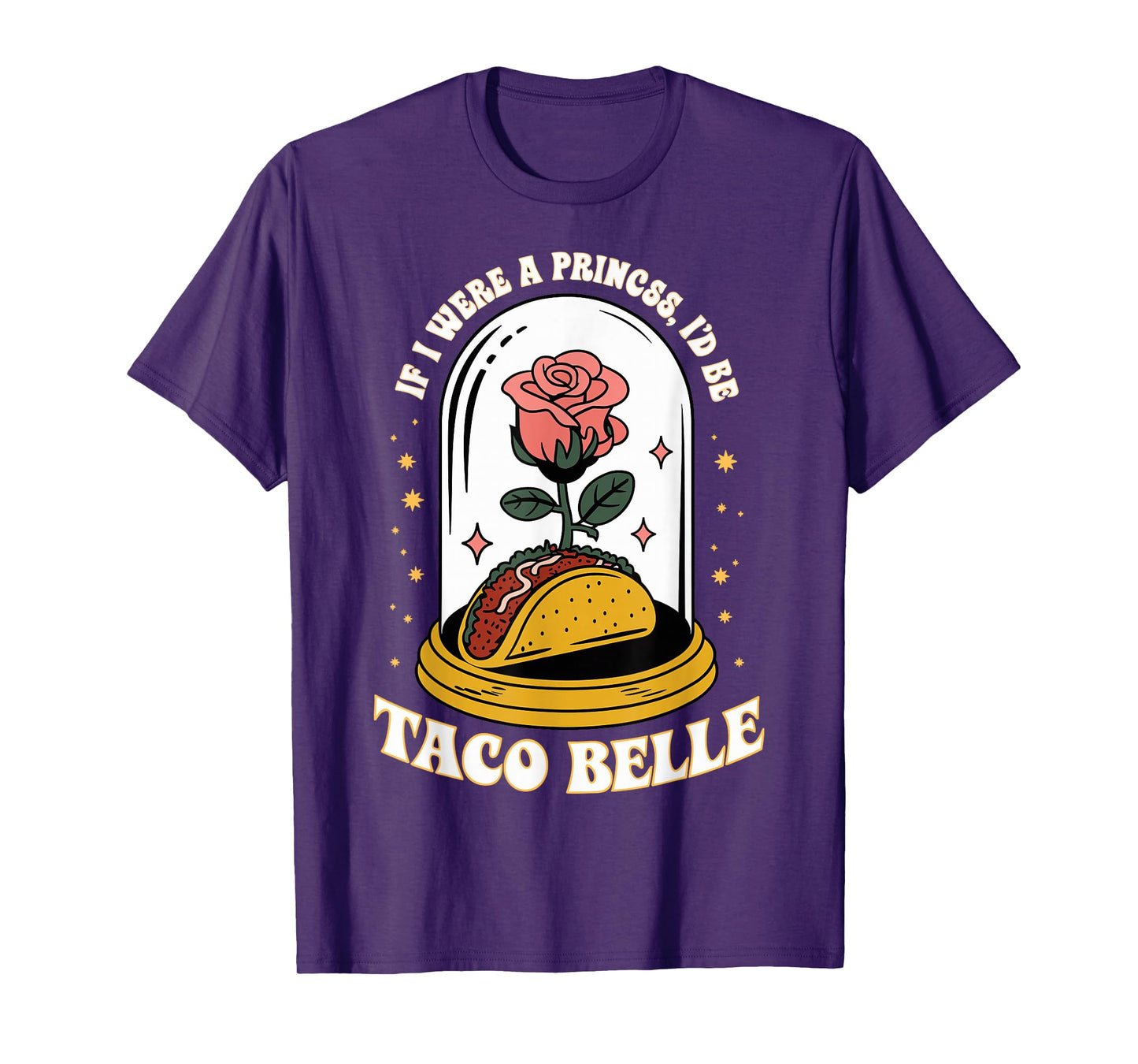If I were A Princess I'd Be Taco Belle Funny Taco Day Fiesta T-Shirt