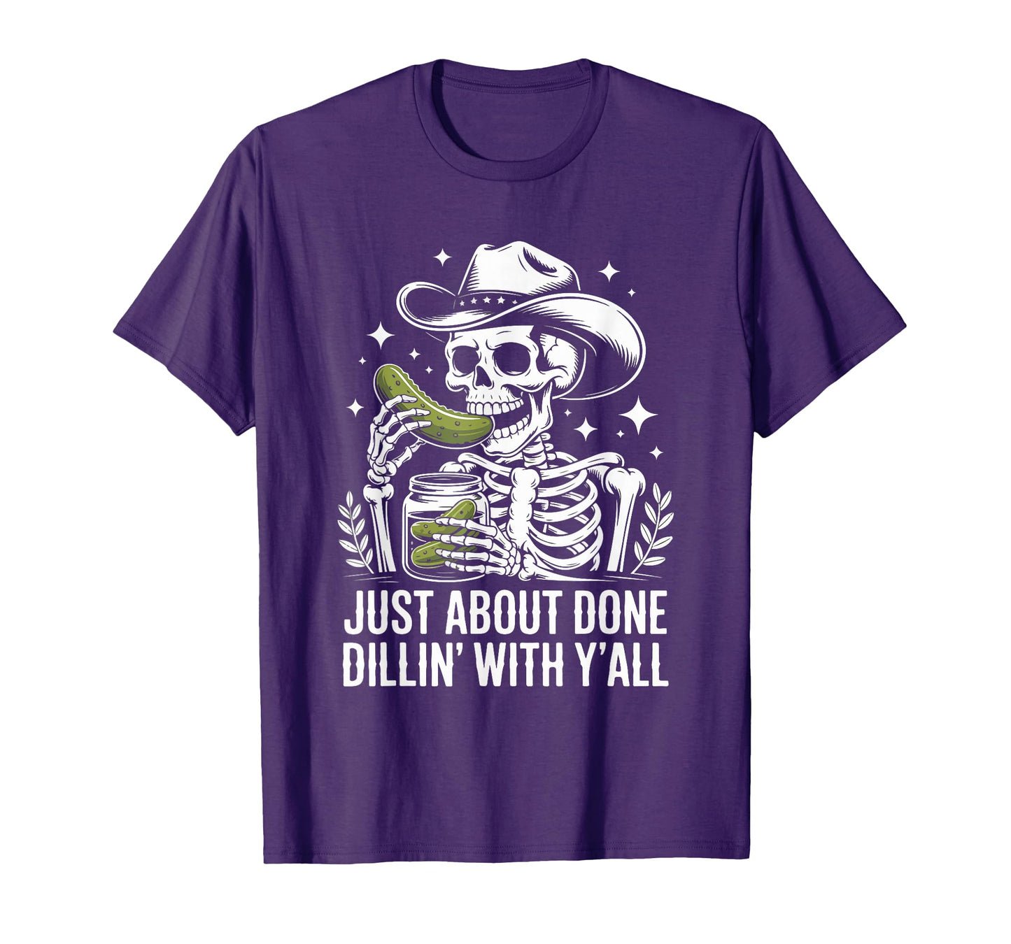 Just About Done Dill with Y'all Skeleton Cowboy T-Shirt