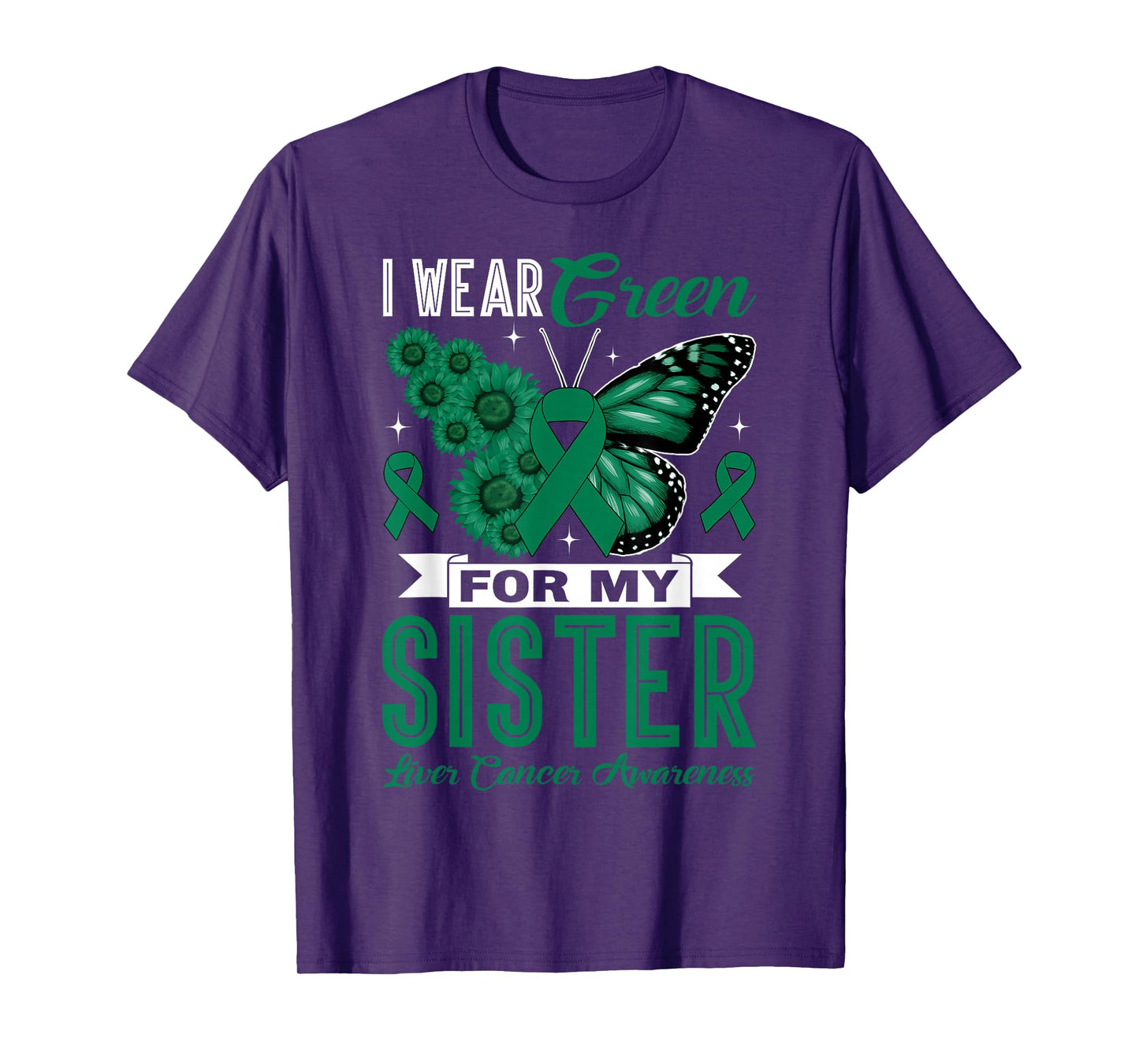I Wear Green for My Sister Liver Cancer Awareness Month T-Shirt