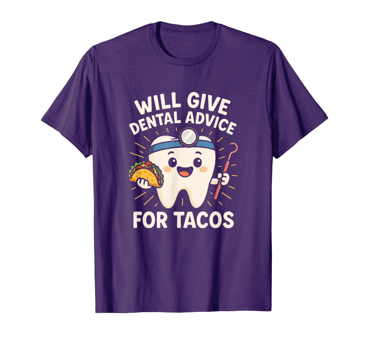 Will Give Dental Advice - Dentist Taco Humor T-Shirt