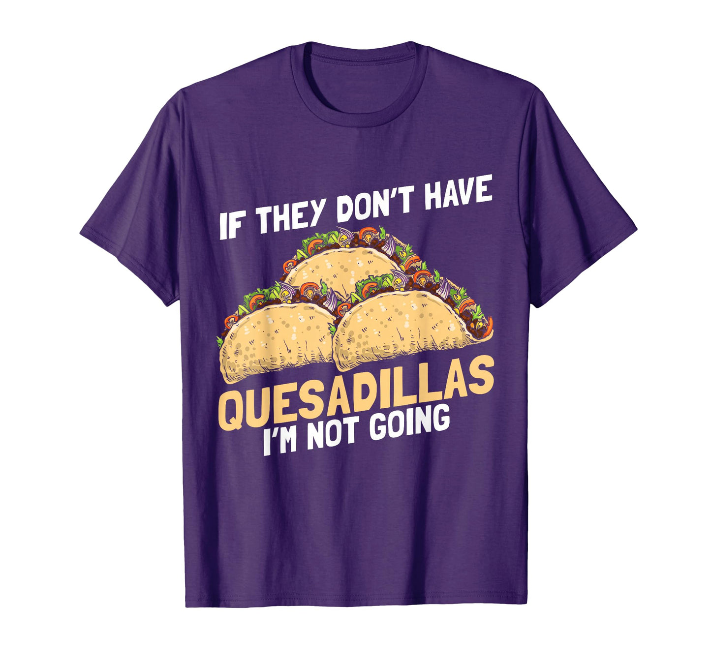 Quesadilla Lover | Funny Mexican Food Fiesta Gift T-Shirt