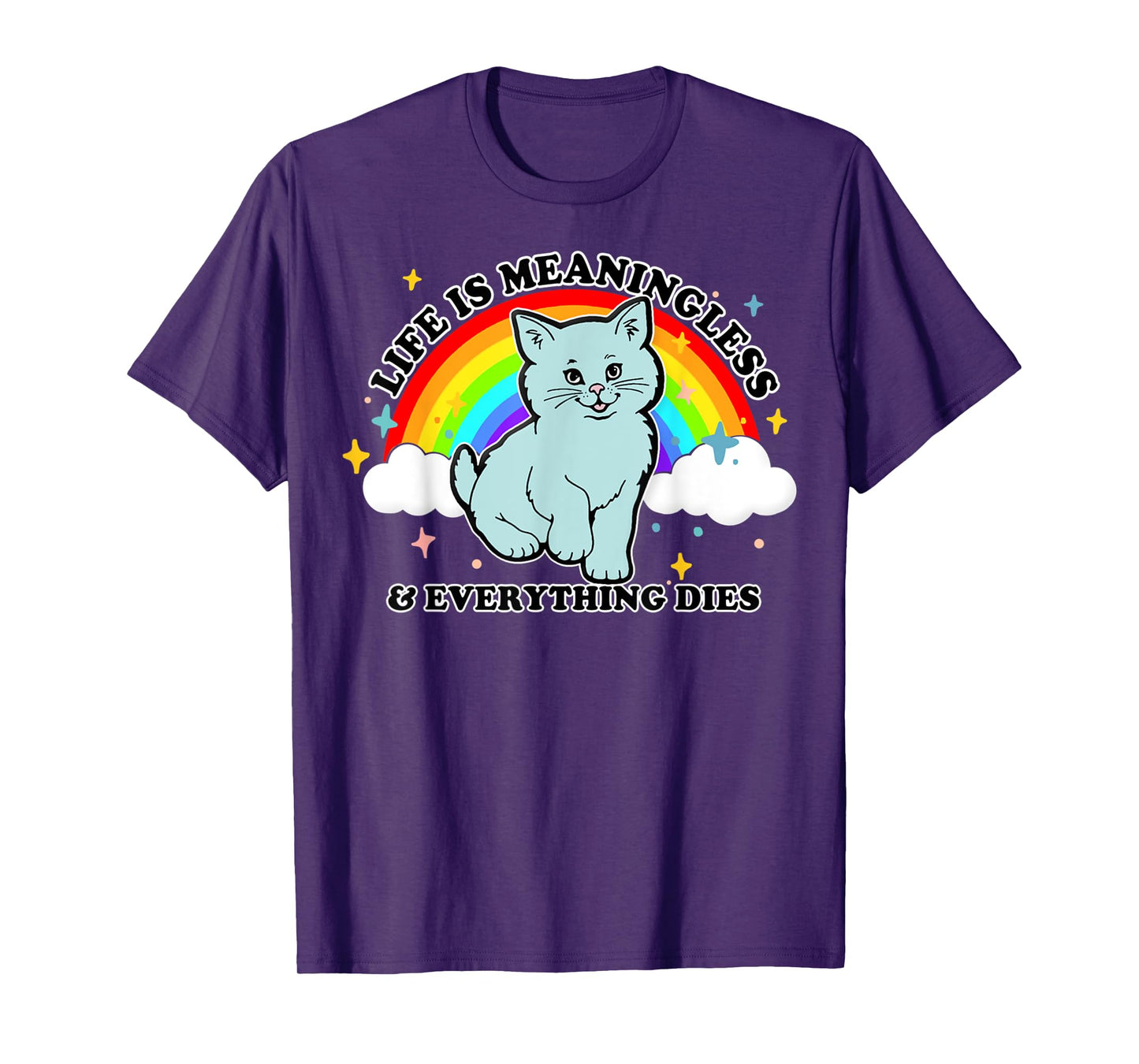 Life Is Meaningless Everything Dies Cute Nihilism Design T-Shirt