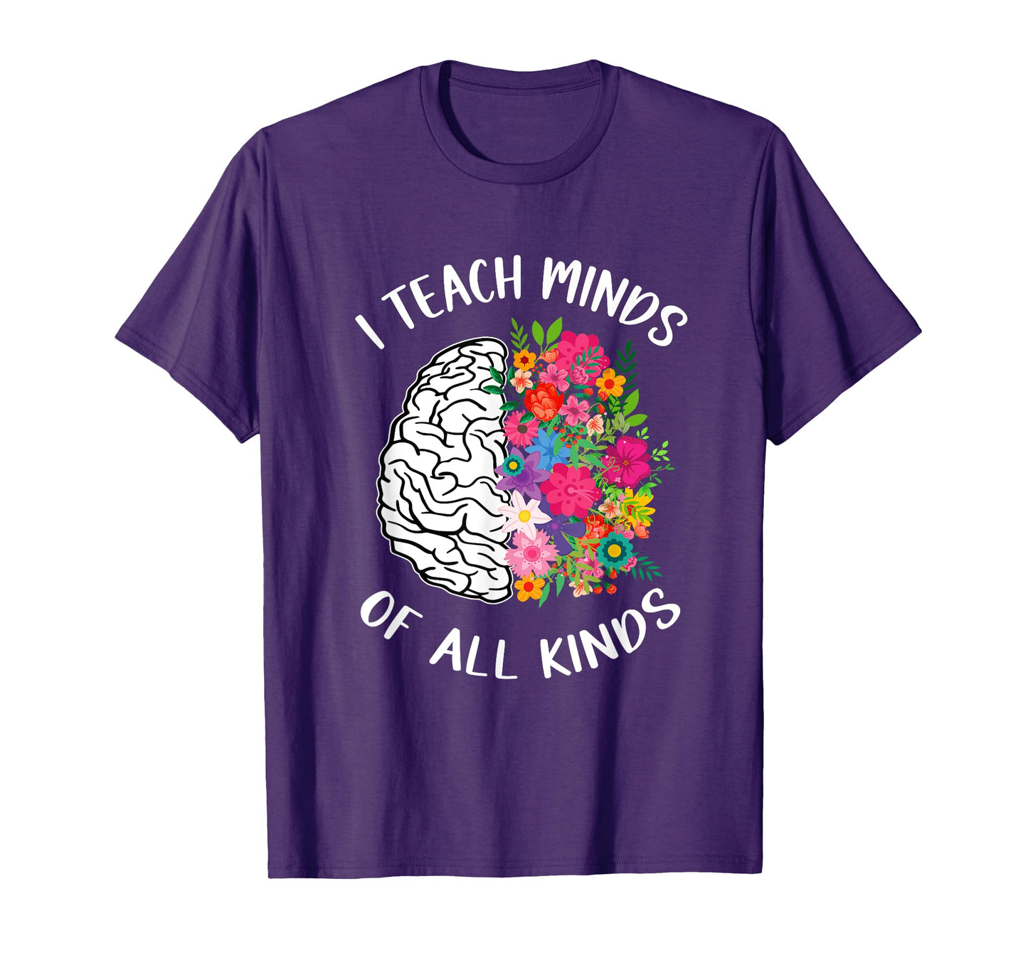 I Teach Minds Of All Kinds Special Education Teacher T-Shirt