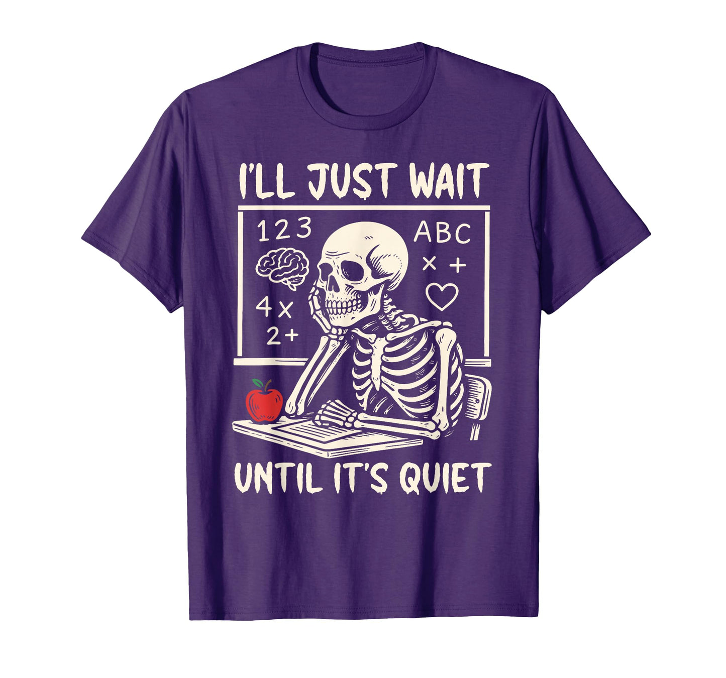 I'll Just Wait Until It's Quiet Skeleton Teacher Halloween T-Shirt