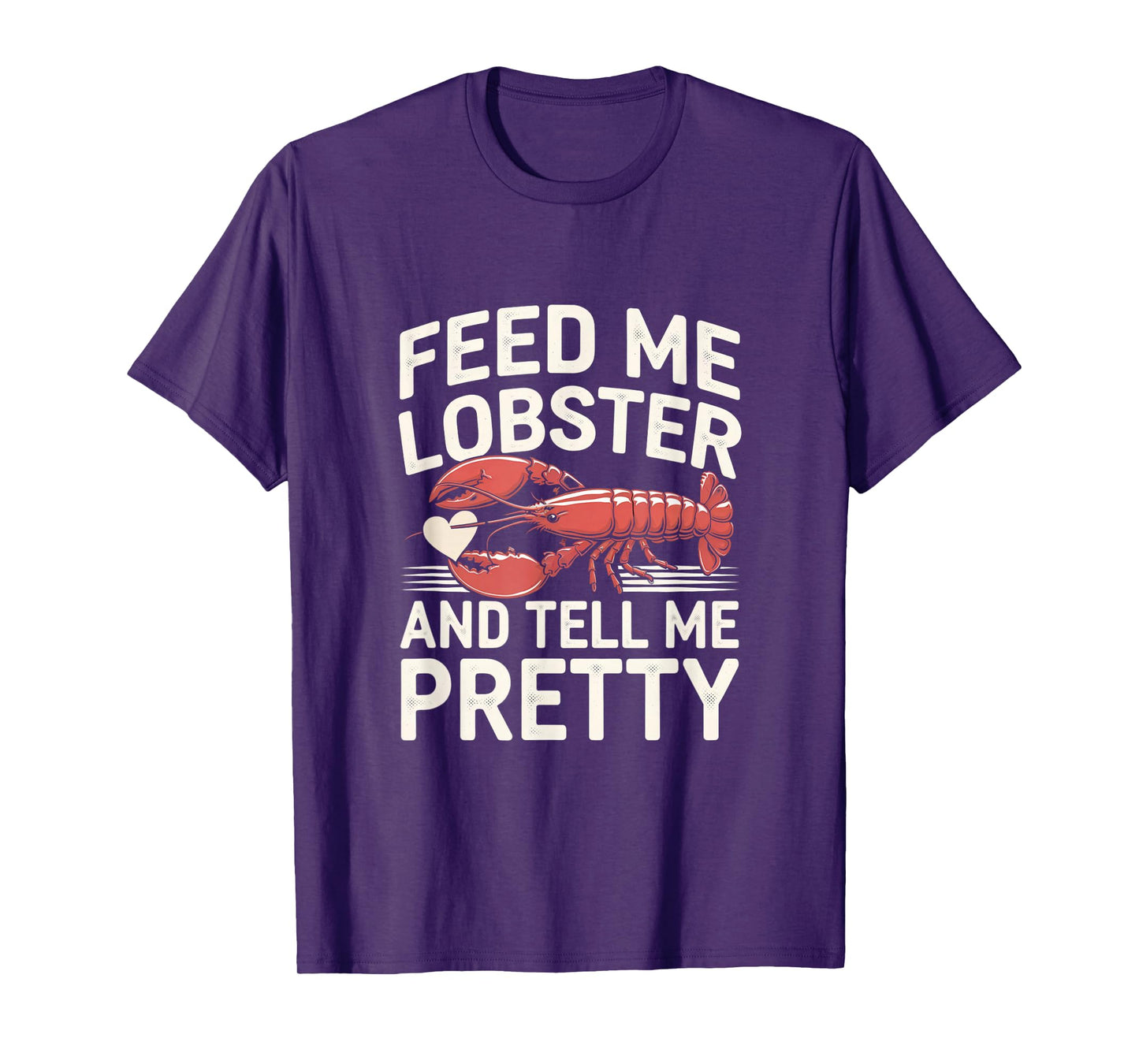 Funny Feed Me Lobster And Tell Me I'm Pretty Lobster Graphic T-Shirt