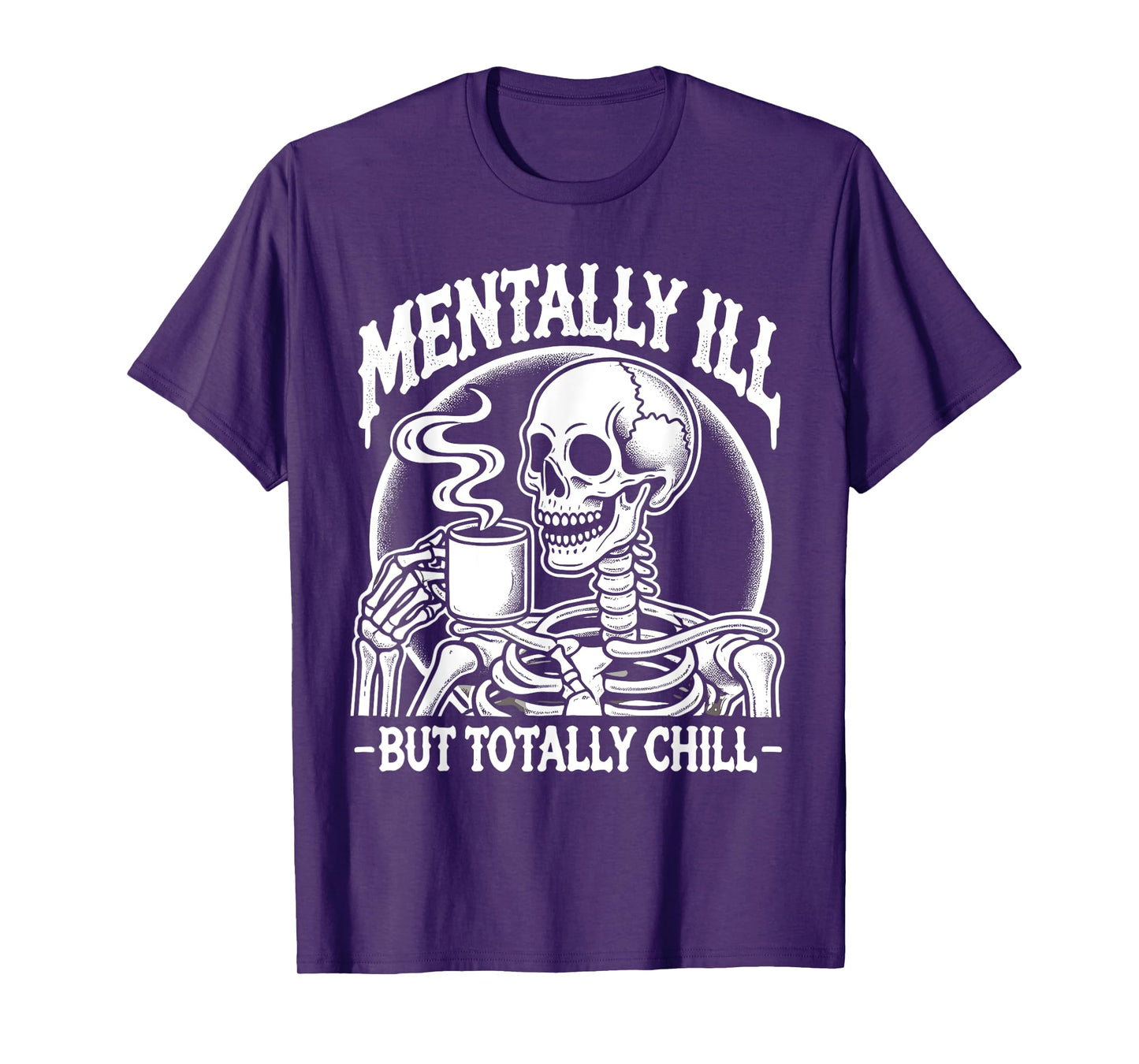 Mentally Ill But Totally Chill Halloween Costume Skeleton T-Shirt