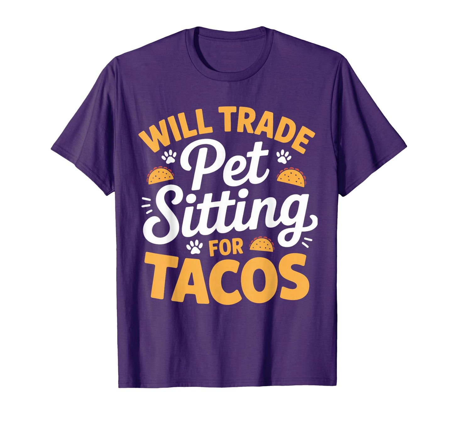Pet Sitting for Tacos Dog Owners Dog Trainer Pet Sitting T-Shirt