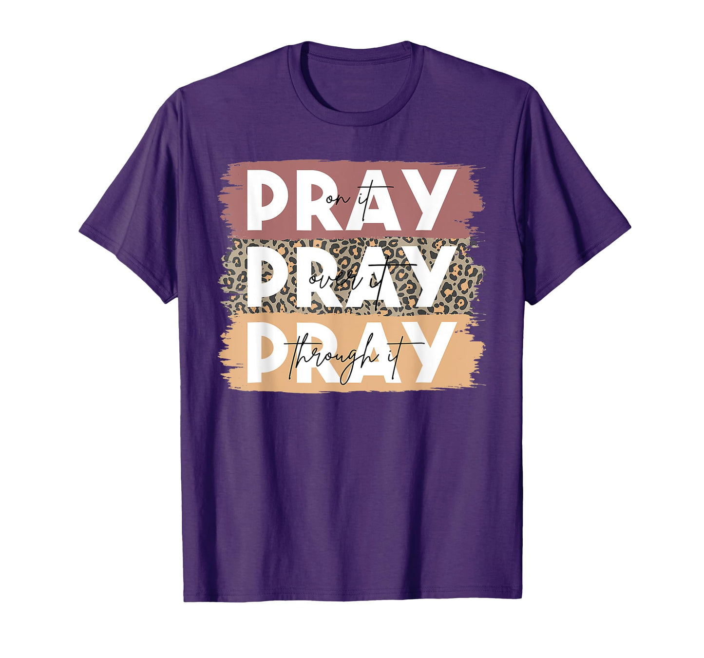 Pray On It Pray Over It Pray Through It Leopard Christian T-Shirt