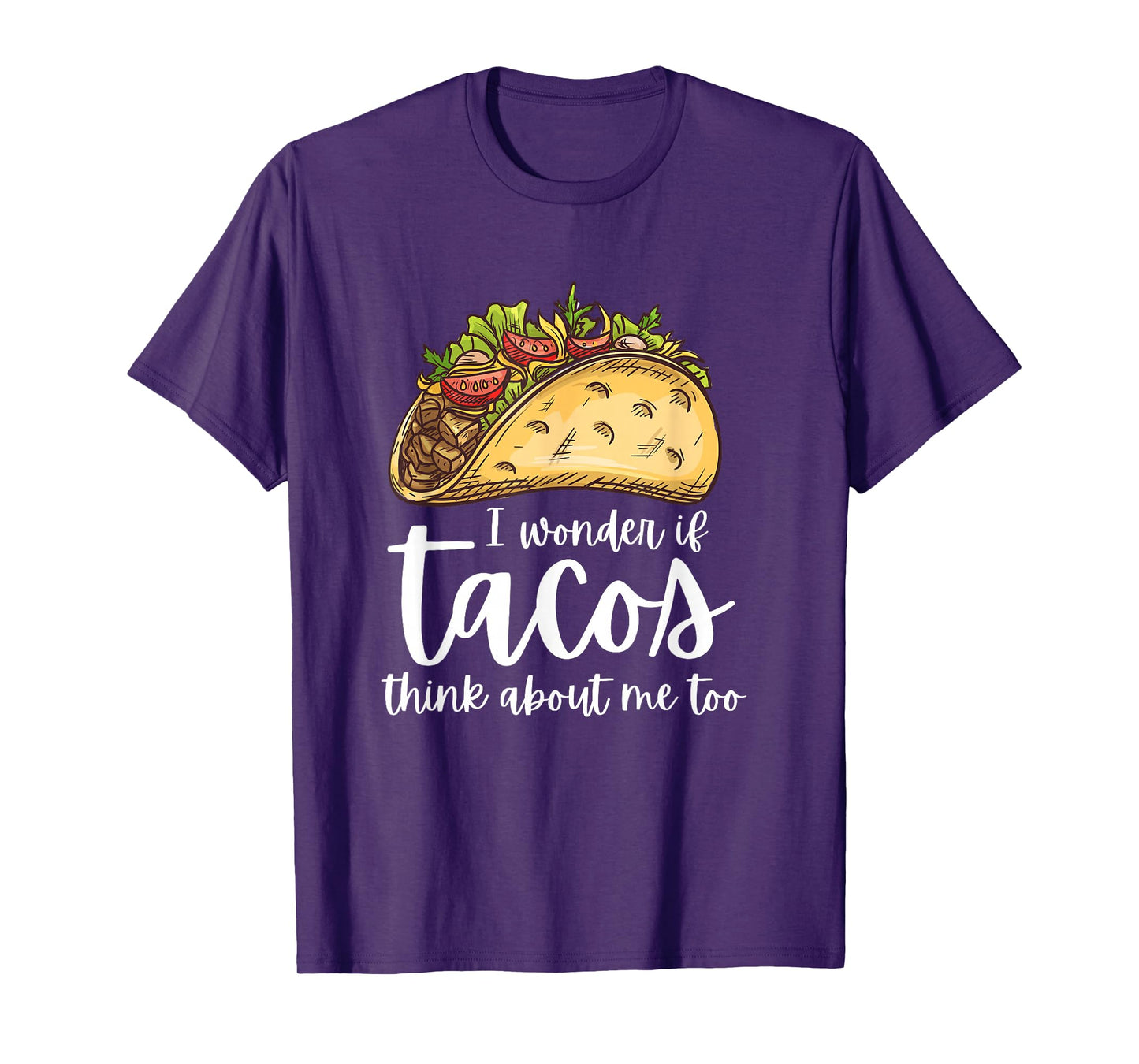 I wonder if tacos think about me too T-Shirt