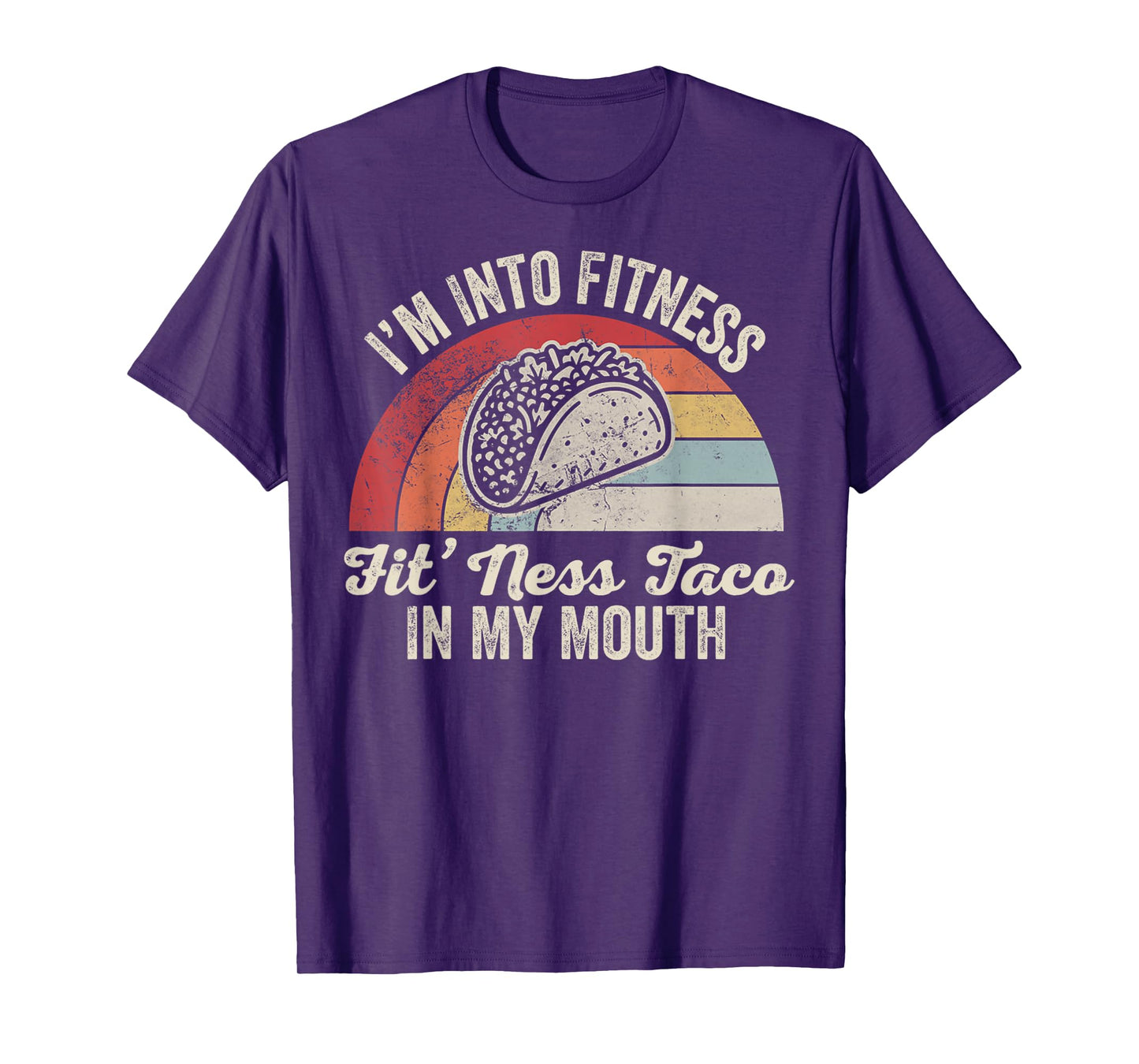 I'm Into Fitness Fit'ness Taco in My Mouth T-Shirt