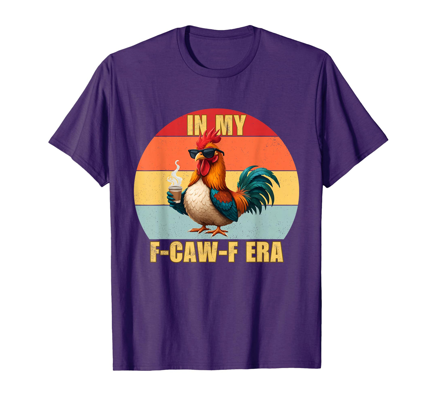 in My F-CAW-F Era Cursing Cussn Bird Chicken Hen Adult Humor T-Shirt